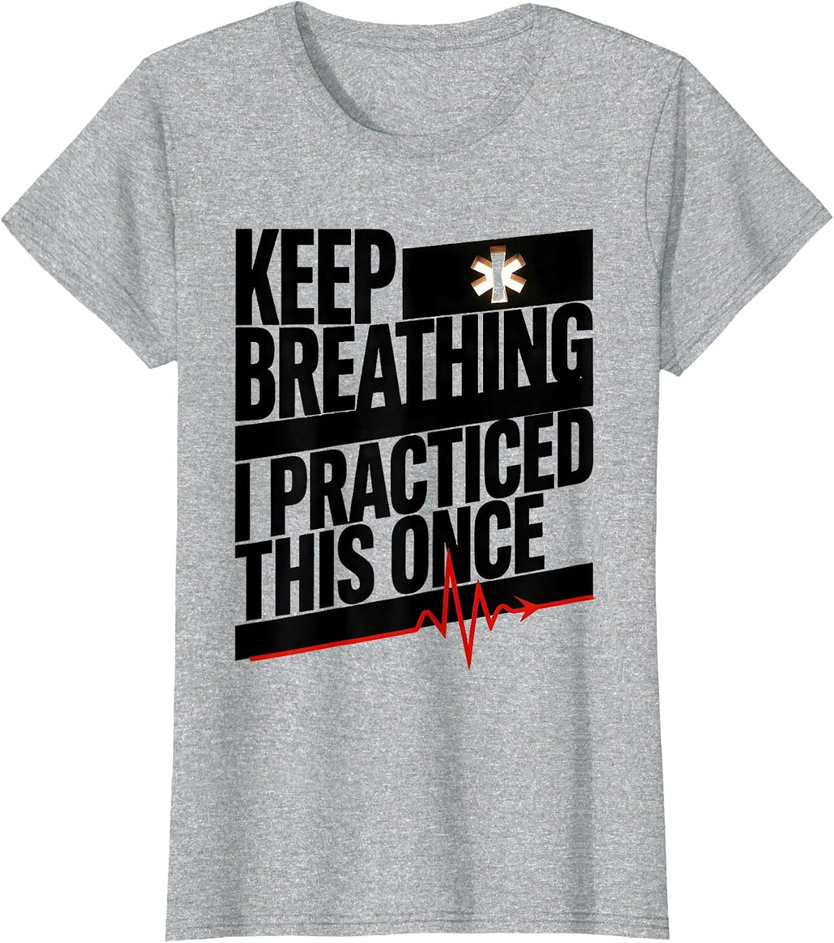 Keep Breathing I Practiced This Once Brutalist EMT Paramedic T-Shirt - Heather Grey