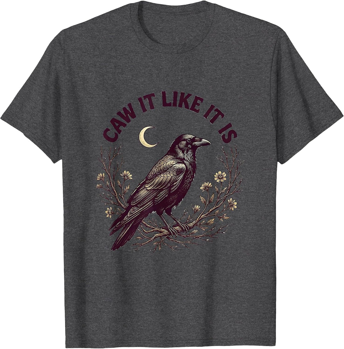 Caw It Like It Is Funny Crow Design T-Shirt - Dark Heather Grey