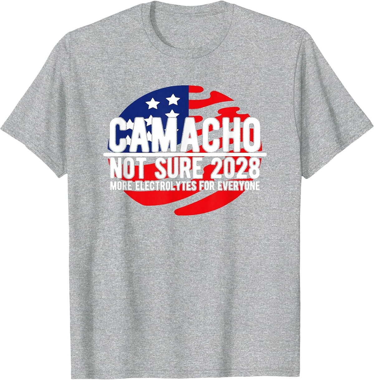 Camacho Not Sure for President 2028 USA Funny T-Shirt - Heather Grey