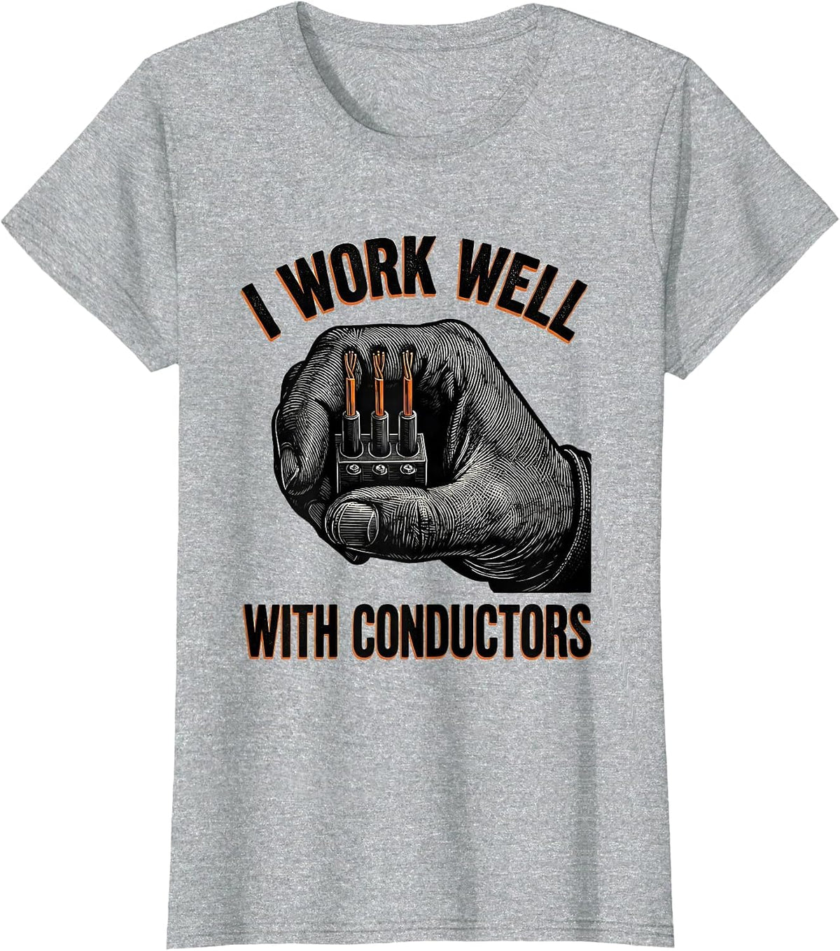 I Work Well With Conductors Funny Electrician Lineman T-Shirt - Heather Grey