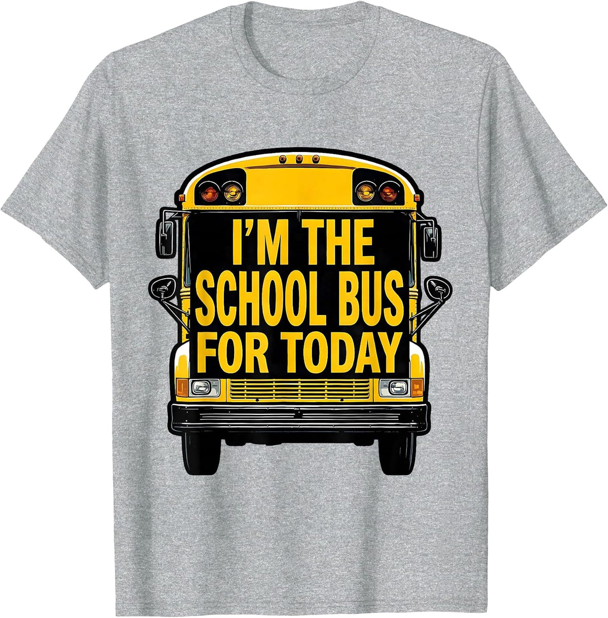 Men's I'm The School Bus For Today Funny School Bus Driver T-Shirt - Heather Grey