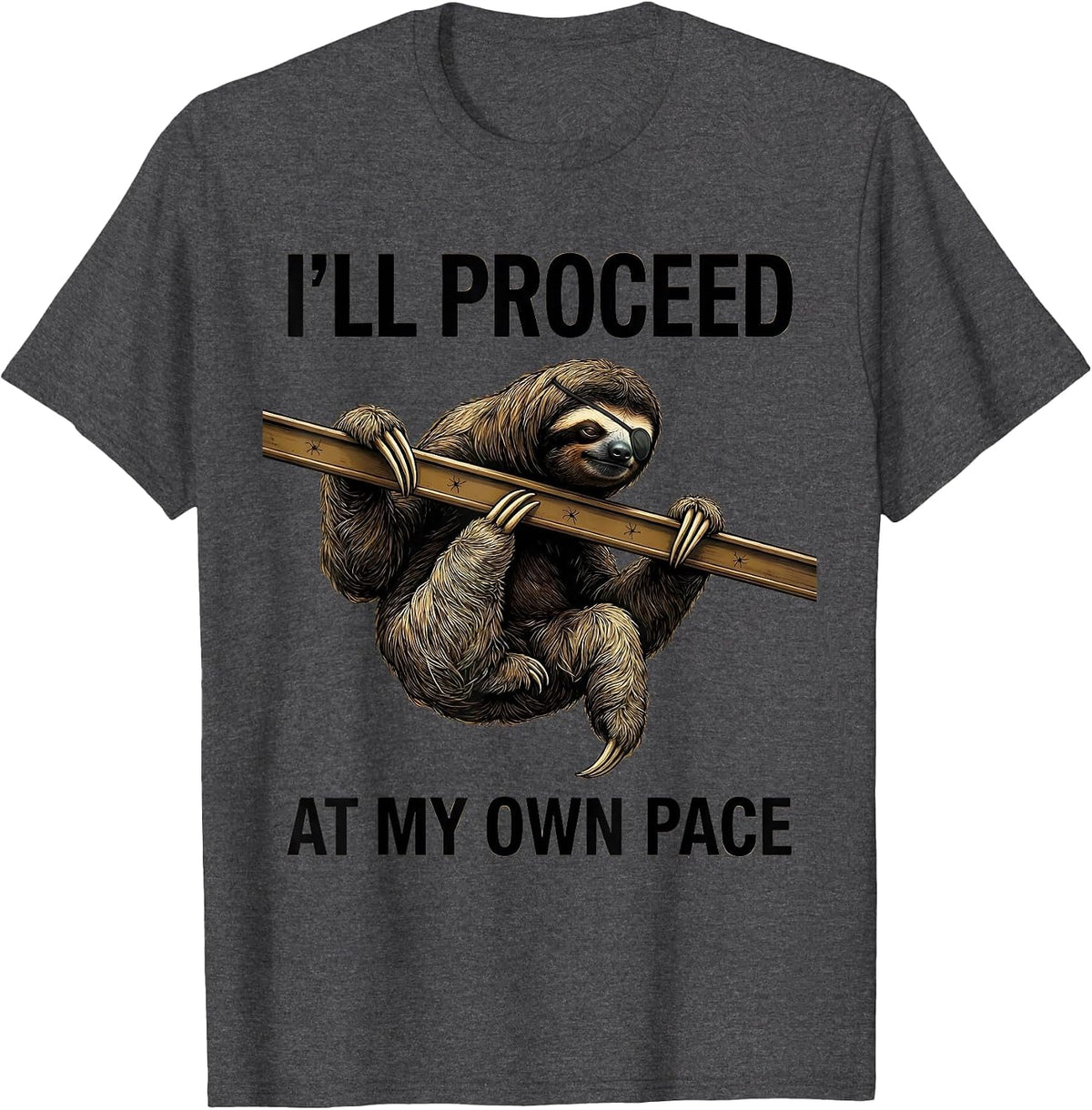 I'll Proceed At My Own Pace Funny Sloth Lover Novelty Humor T-Shirt - Dark Heather Grey