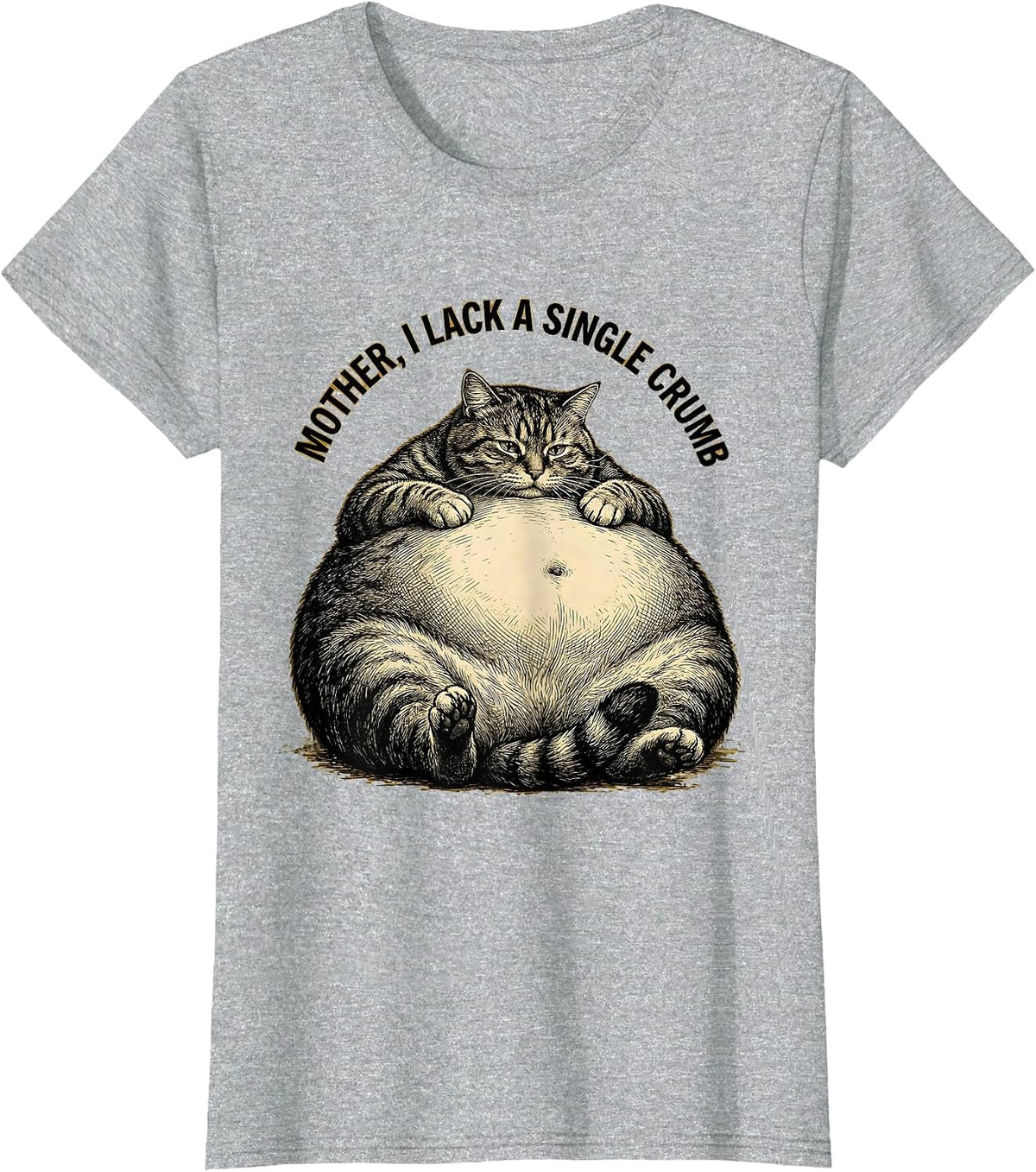 Mother, I Lack A Single Crumb Funny Cat Mom Humor T-Shirt - Heather Grey