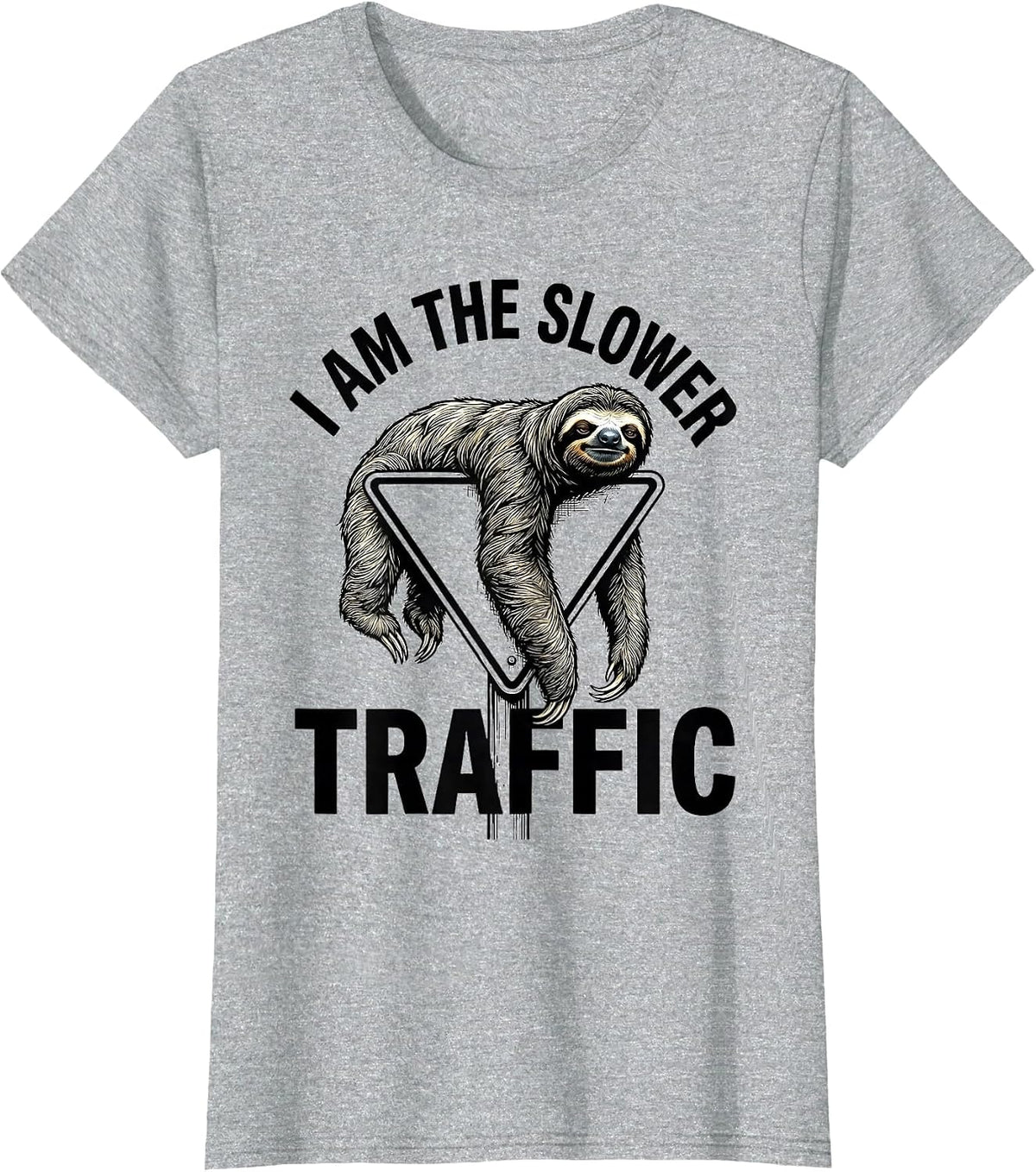I Am The Slower Traffic Funny Sloth Animal Lover Humor T-Shirt - Heather Grey