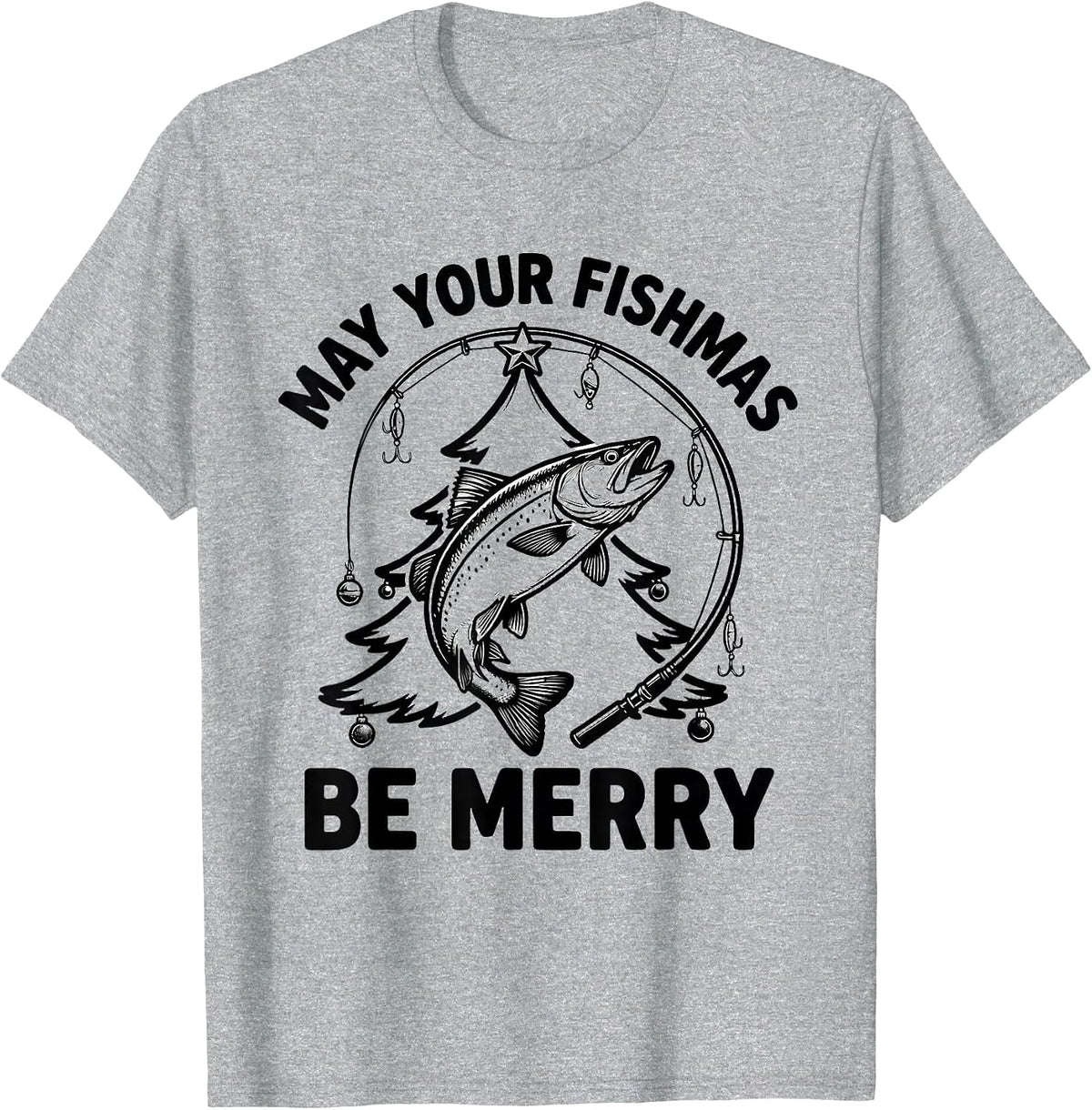 Men's May Your Fishmas Be Merry Funny Fishing Dad Christmas Ugly T-Shirt - Heather Grey