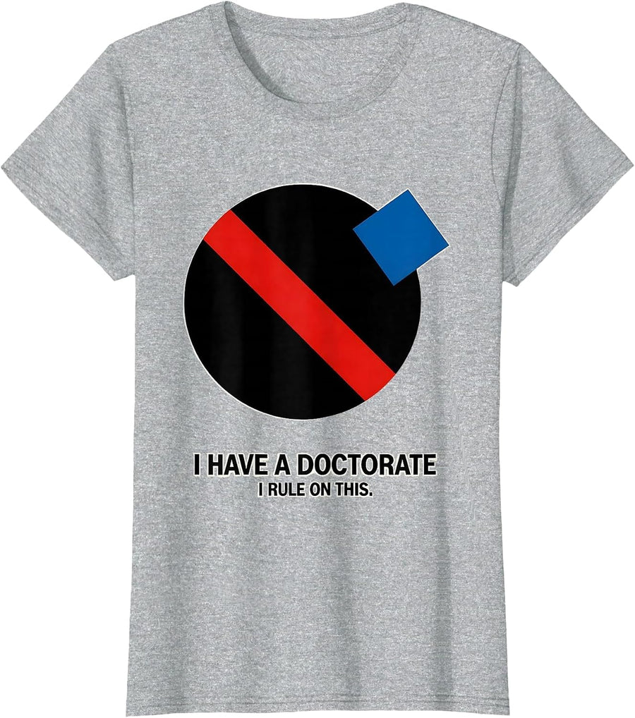 I Have A Doctorate, I Rule On This Funny PhD Graduation Gift T-Shirt, Women, Heather Grey, 3X-Large - As Pictured