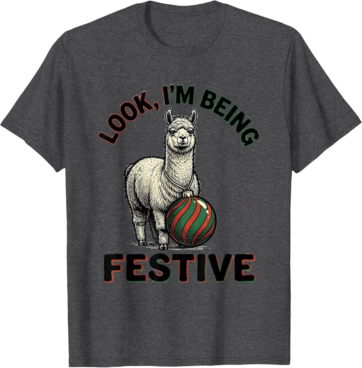 Look, I'm Being Festive Grumpy Llama Christmas Humor T-Shirt - Dark Heather Grey