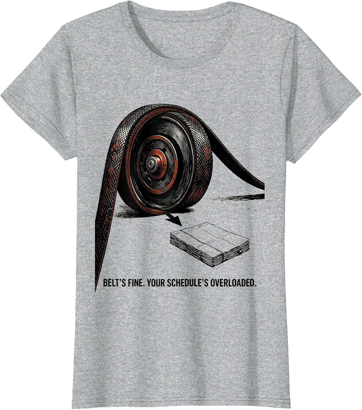 Belt's Fine Your Schedule's Overloaded Funny Mechanic T-Shirt - Heather Grey