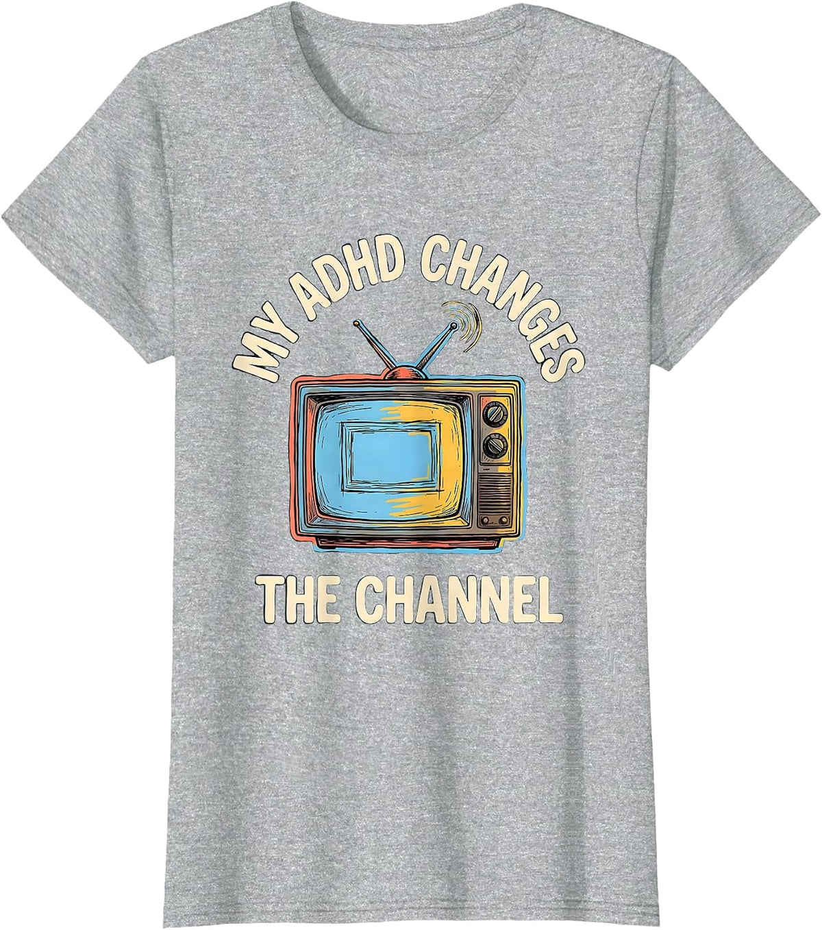 My ADHD Changes The Channel Funny ADHD Awareness T-Shirt - Heather Grey