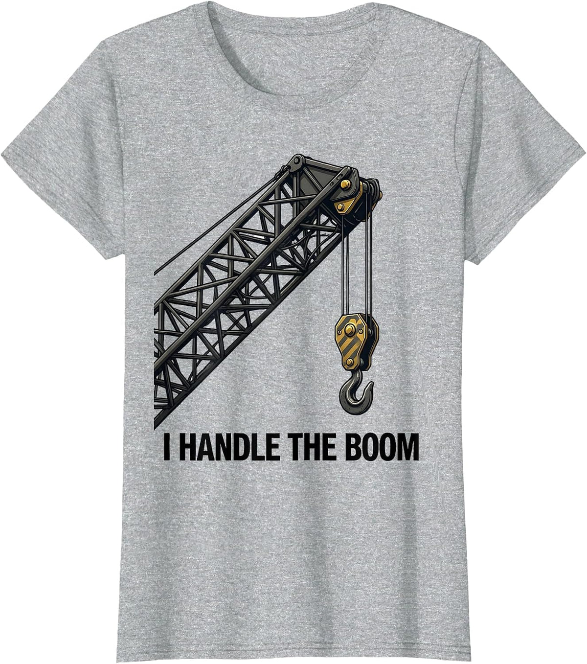 Women's I Handle The Boom Funny Crane Operator Construction Worker T-Shirt - Heather Grey