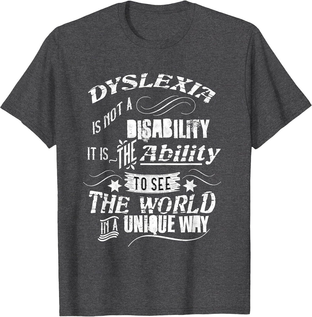 Dyslexia is Not Disability But an Ability Awareness T-Shirt - Dark Heather Grey