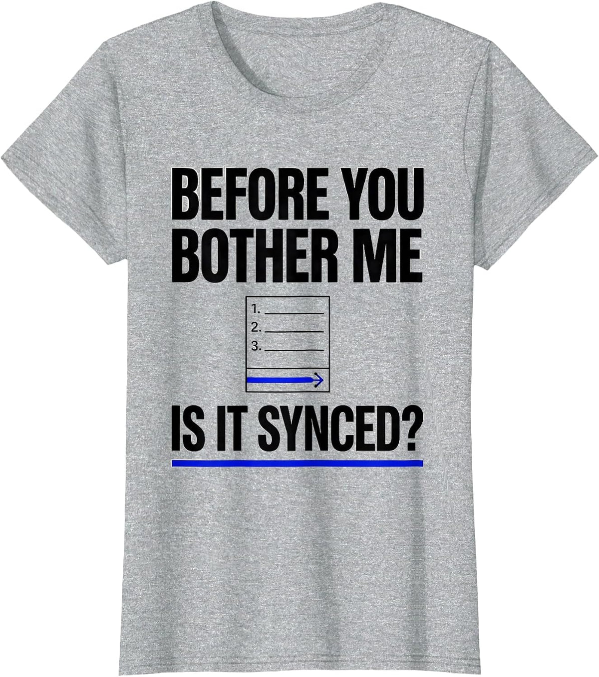 Before You Bother Me Is It Synced Sarcastic Tech Engineer T-Shirt - Heather Grey
