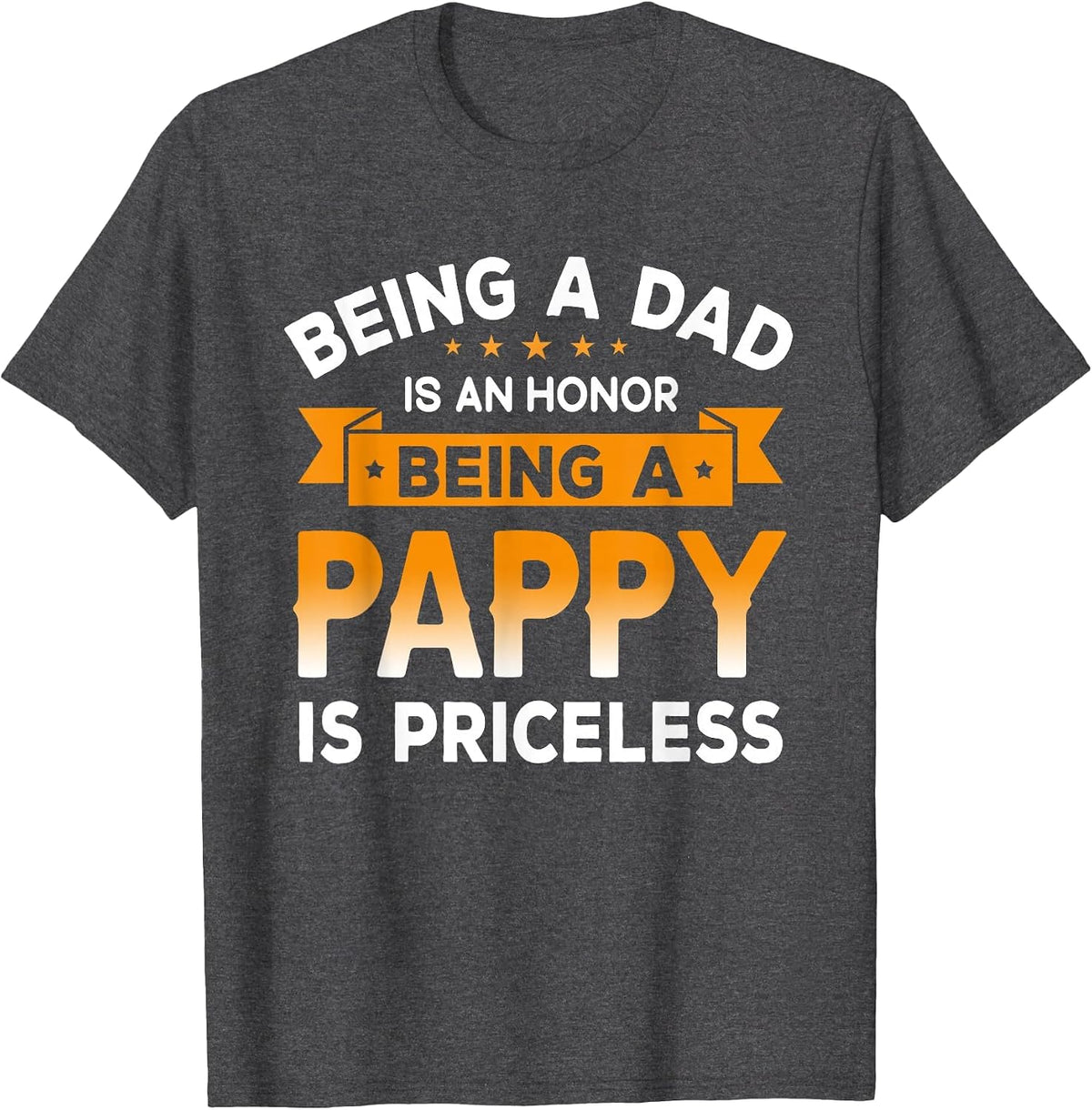Being a DAD is an Honor Being a Pappy is Priceless Grandpa T-Shirt - Dark Heather Grey