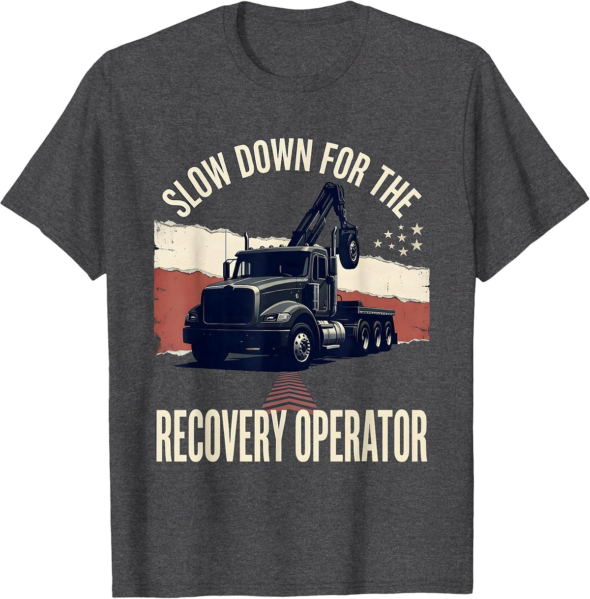 Slow Down For The Recovery Operator Distressed Flag Truck T-Shirt - Dark Heather Grey