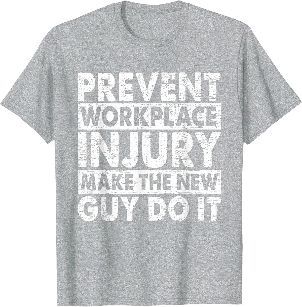 Prevent Workplace Injury Make The New Guy Do It Construction T-Shirt - Heather Grey