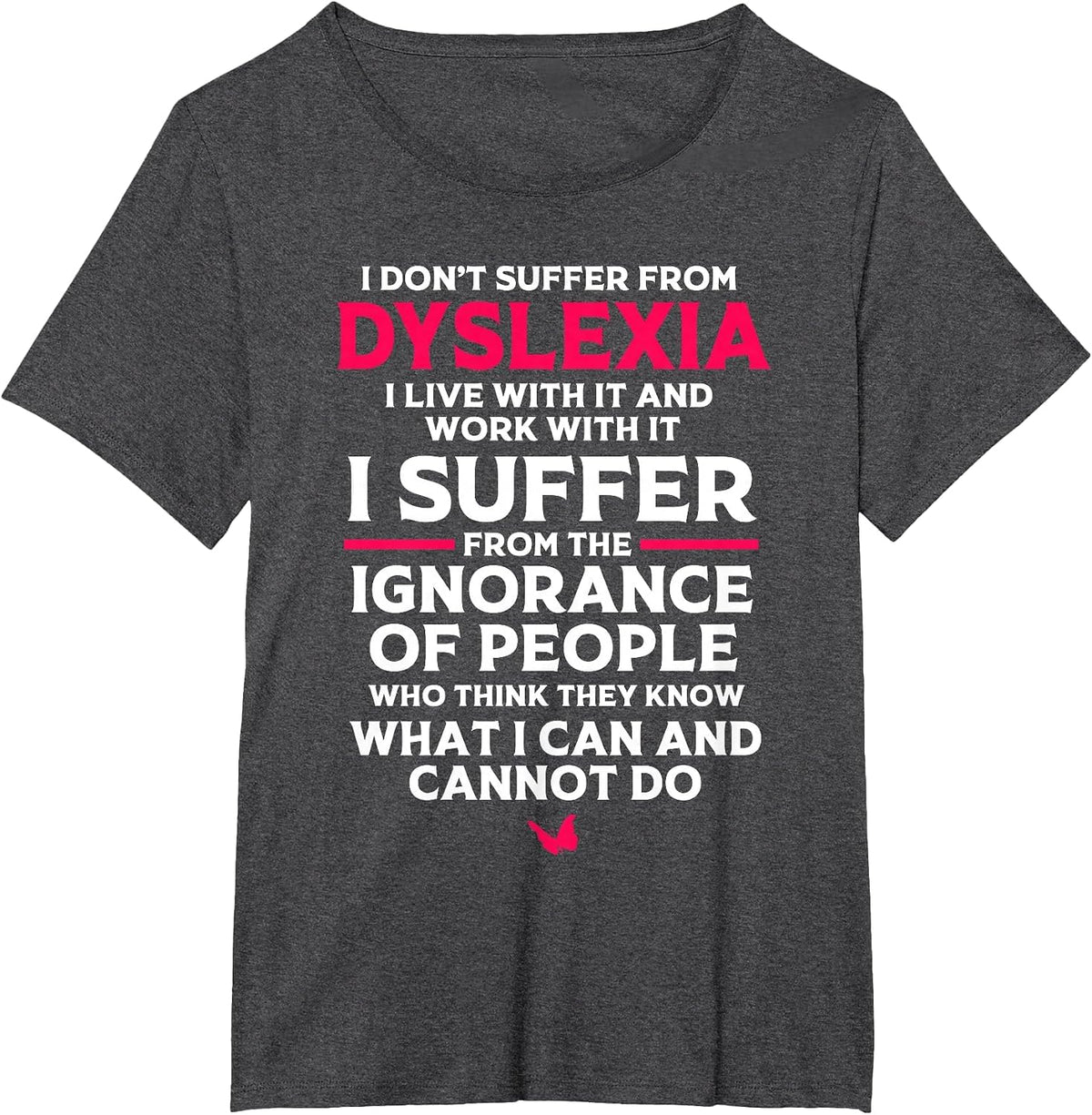 Dyslexic I Have Dyslexia T-Shirt - Dark Heather Grey