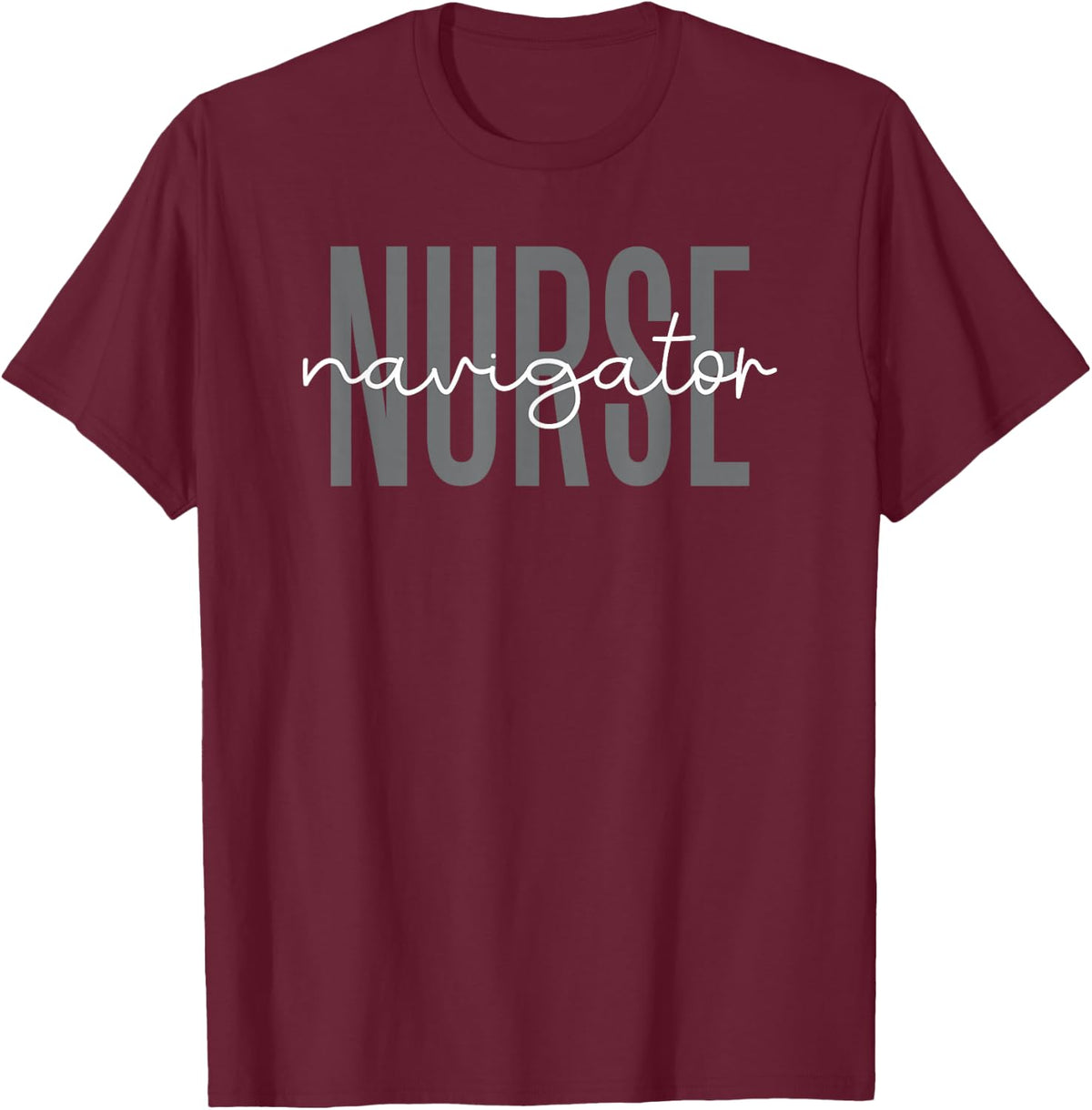 Nurse Navigator Nurses Week Appreciation T-Shirt - Burgundy