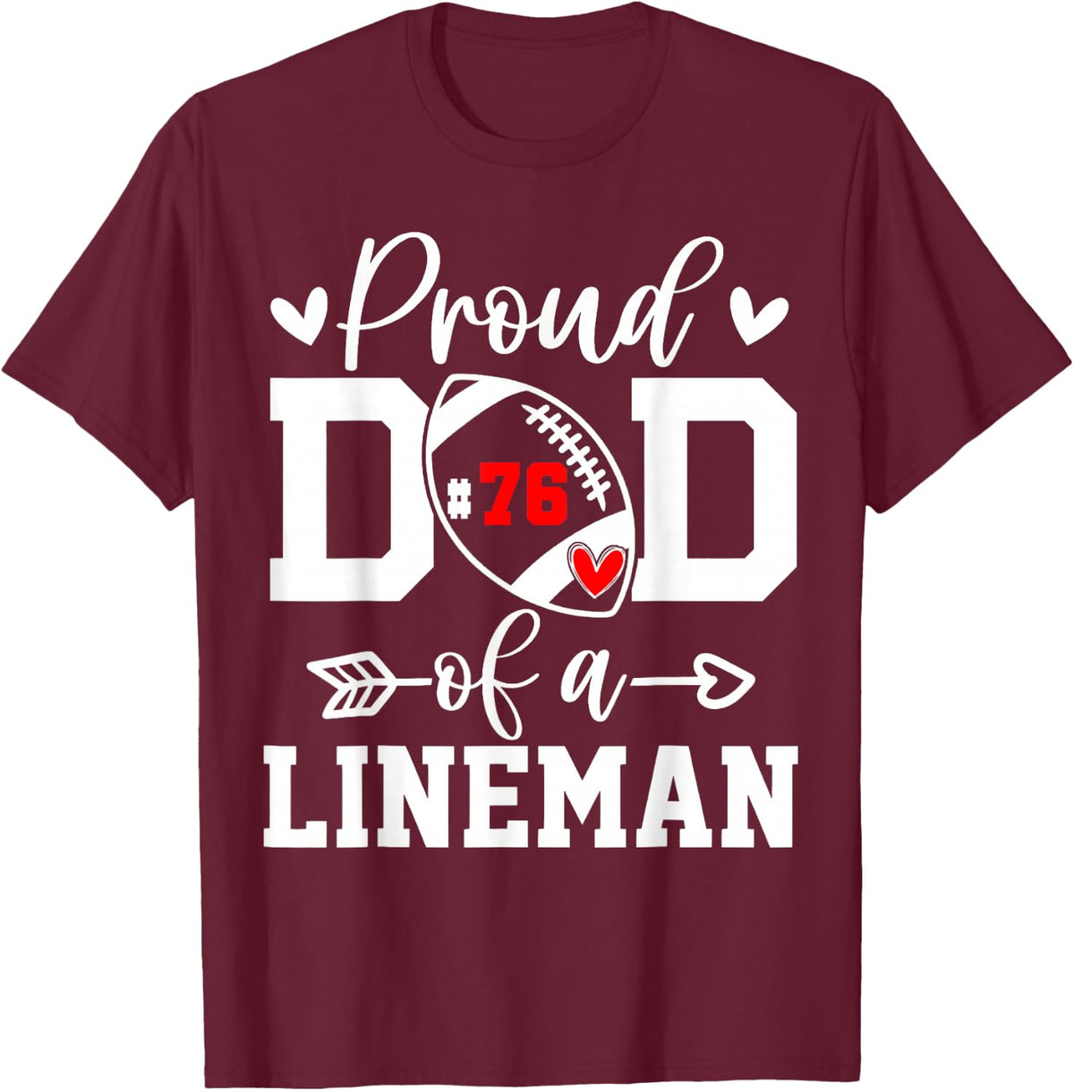 Jersey Number 76 Proud Dad Football Lineman Player T-Shirt - Burgundy
