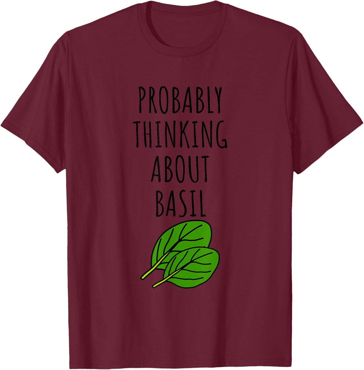 Probably Thinking About Basil T-Shirt - Burgundy