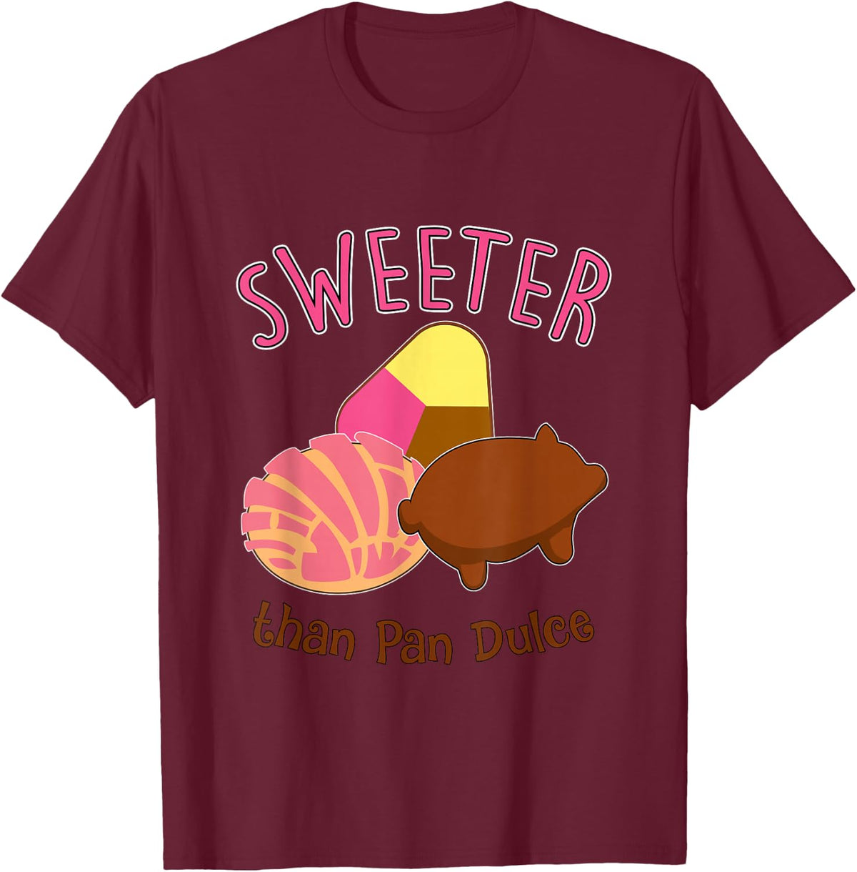 Sweeter than Pan Dulce Mexican Conchas and Puerquito bread T-Shirt - Burgundy