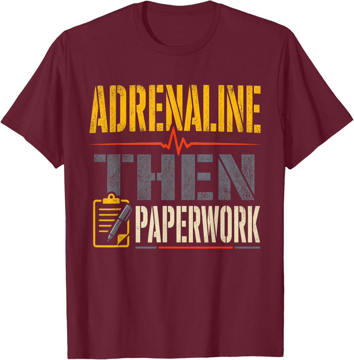 Adrenaline Then Paperwork Firefighter Paramedic T-Shirt - Burgundy
