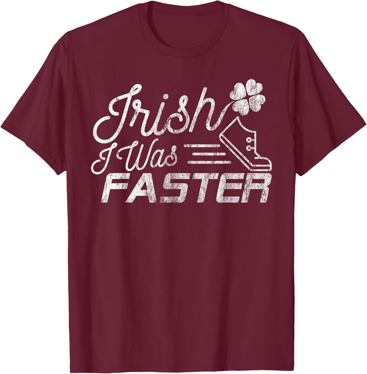 Funny St. Patrick's Day Shirt for Runners Irish I Was Faster T-Shirt - Burgundy