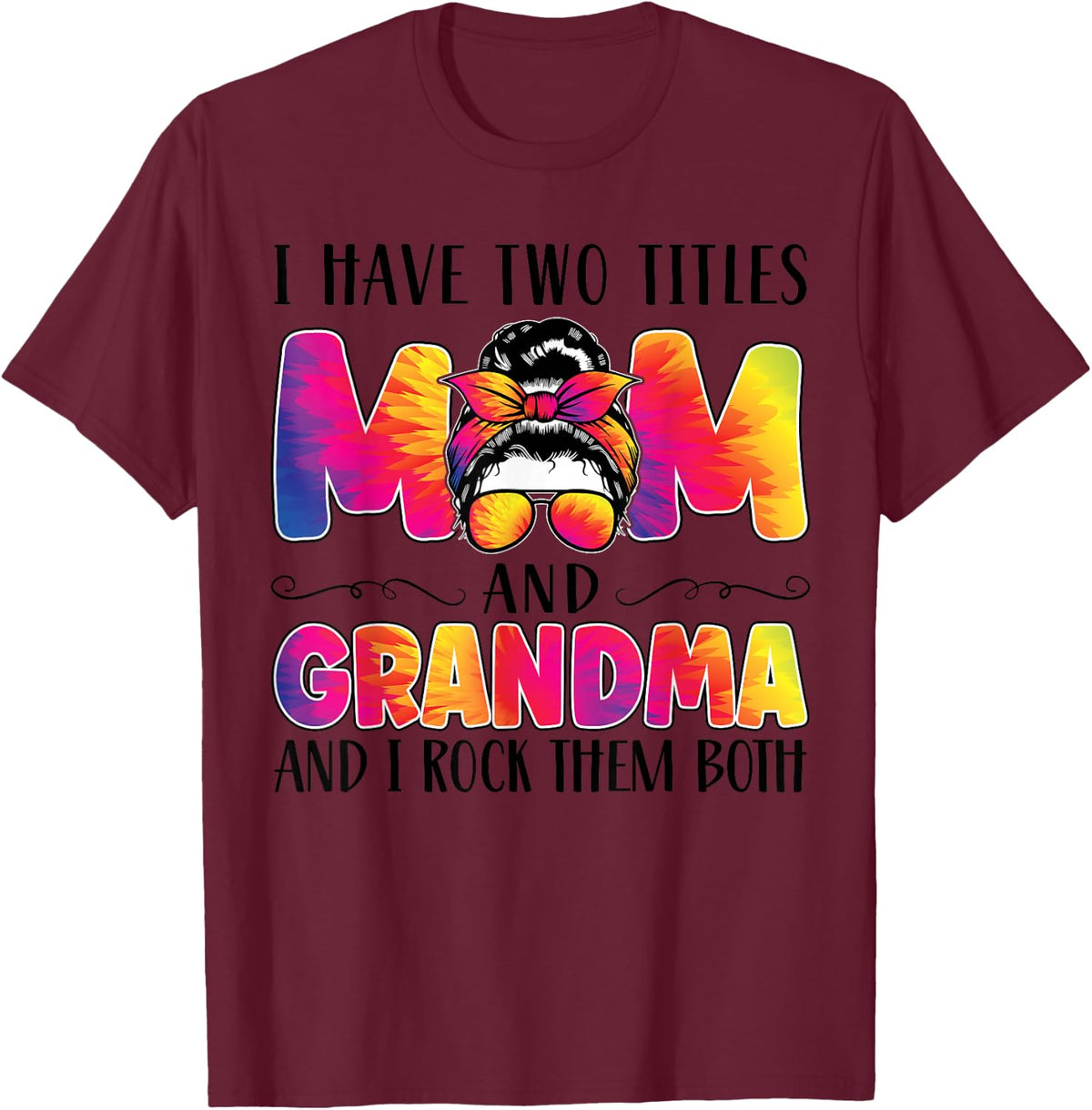 I have two titles mom and grandma grandma T-Shirt - Burgundy