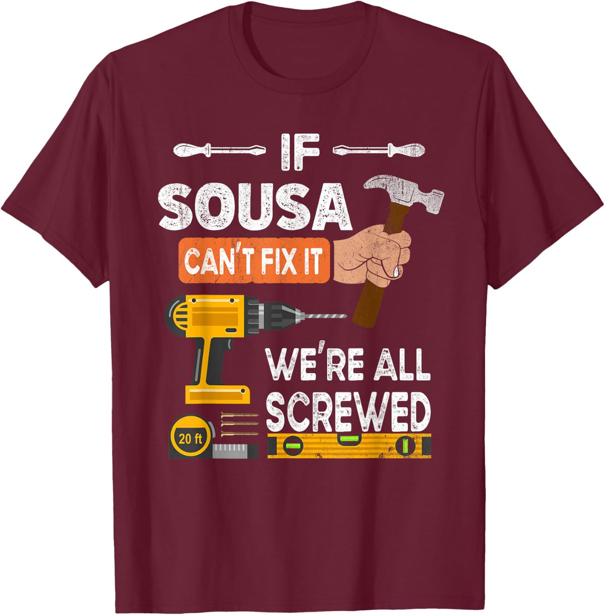 Funny if Sousa can't fix it no one can handyman woodworker T-Shirt - Burgundy