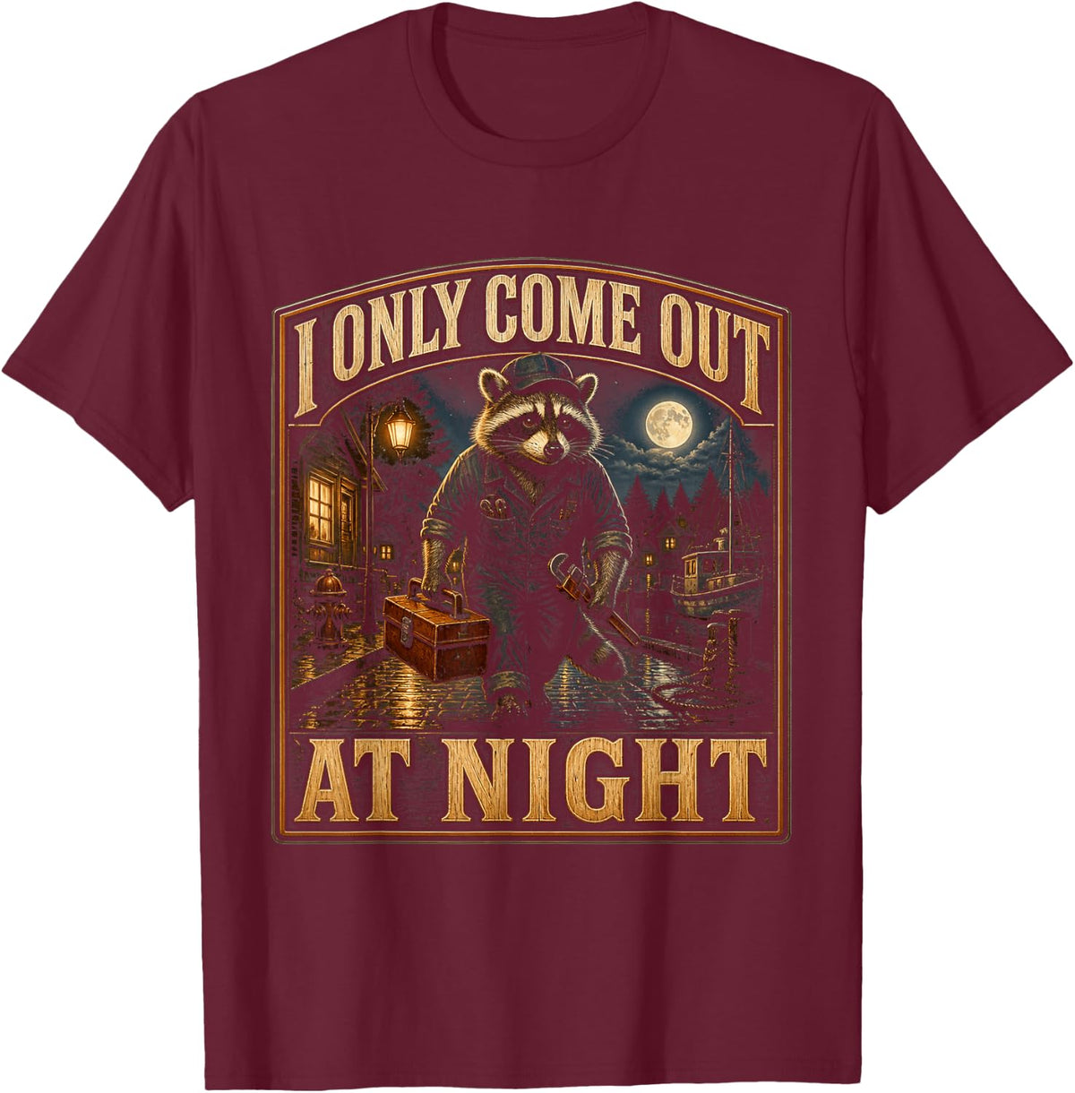 I Only Come Out At Night Funny Plumber Humor T-Shirt - Burgundy
