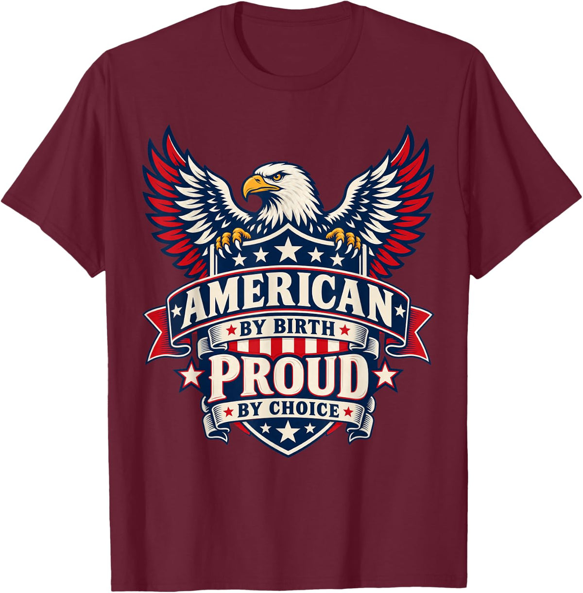 USA Graphic Patriotic Eagle American by Birth Proud Choice T-Shirt - Burgundy