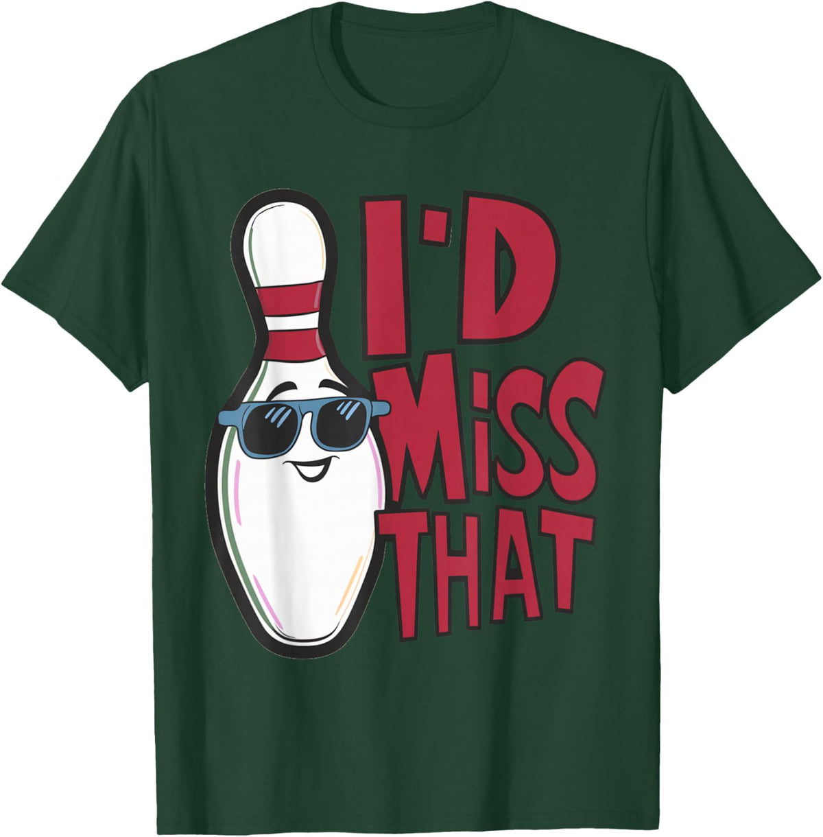 Ten Pin I'd Miss That Funny Men's Women's Youth Bowling T-Shirt - Dark Green