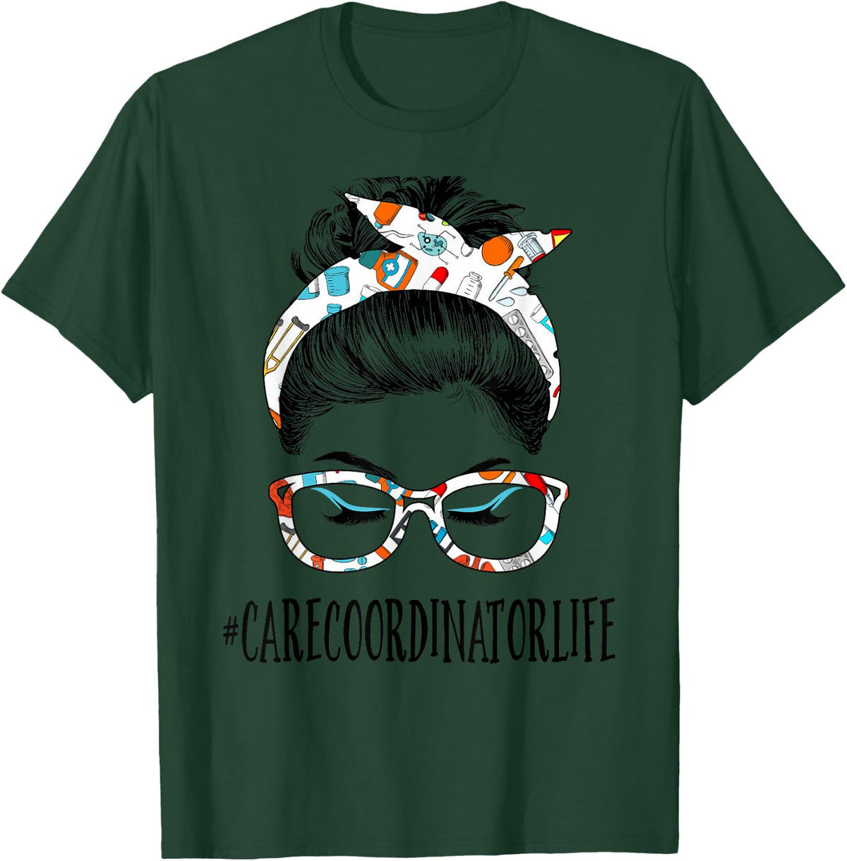 Care Coordinator Life Messy Hair Woman Bun Healthcare T-Shirt - Dark Green