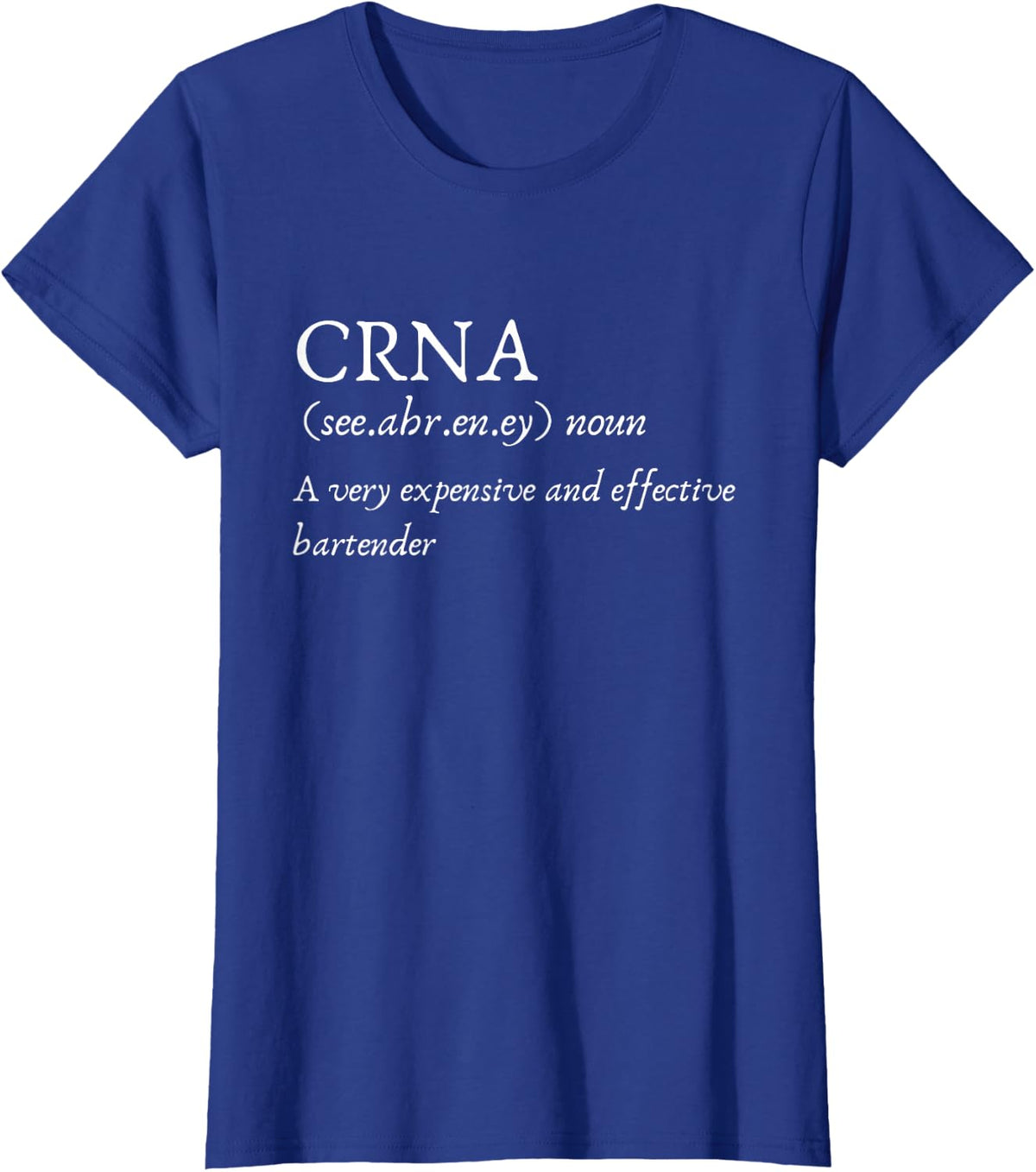 Certified Registered Nurse Anesthetists CRNA Funny Gift Tee T-Shirt - Royal Blue