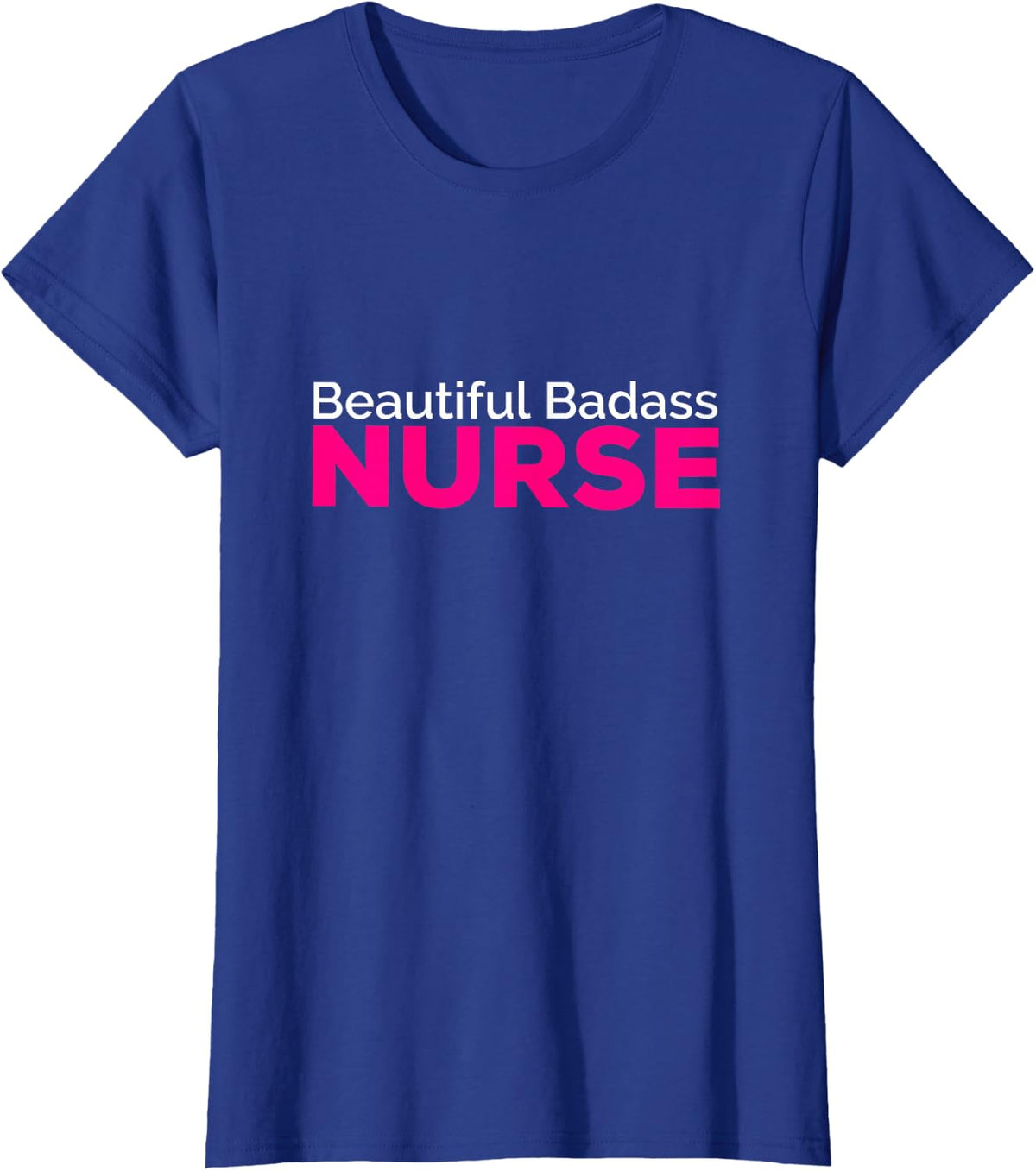 Beautiful Badass Nurse T-Shirt - Royal Blue