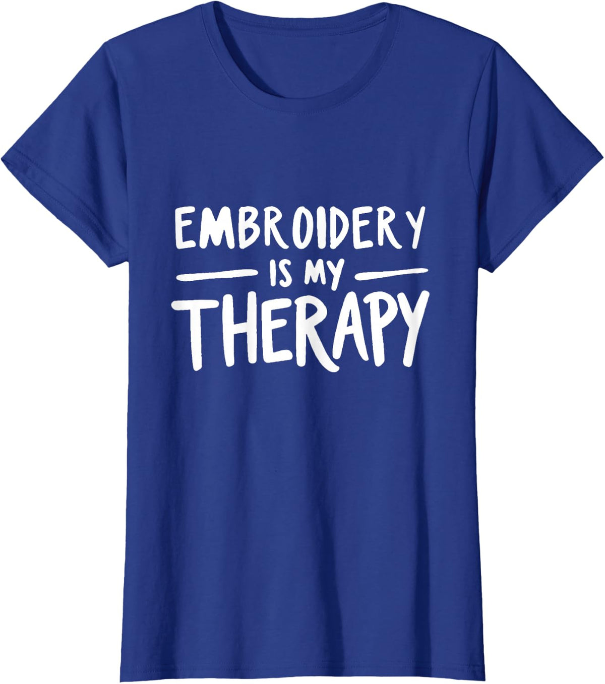 Embroidery is My Therapy Funny Needlework Craft Humor T-Shirt - Royal Blue