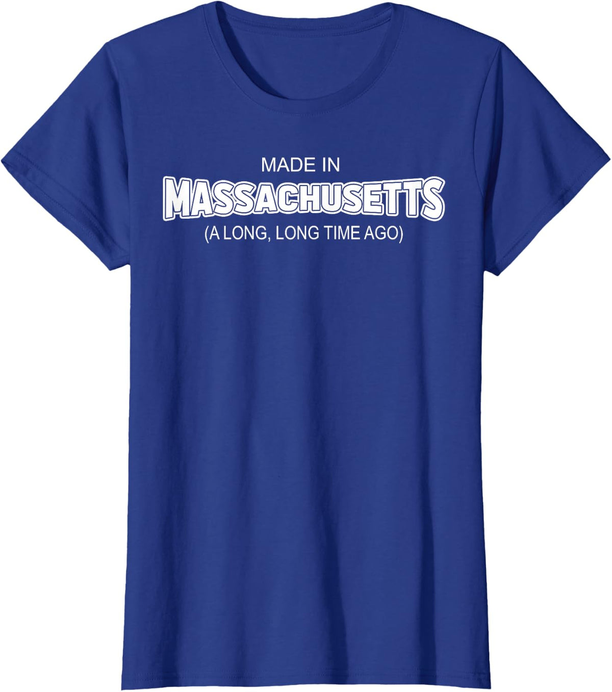 Made In Massachusetts A Long Long Time Ago T-Shirt - Royal Blue