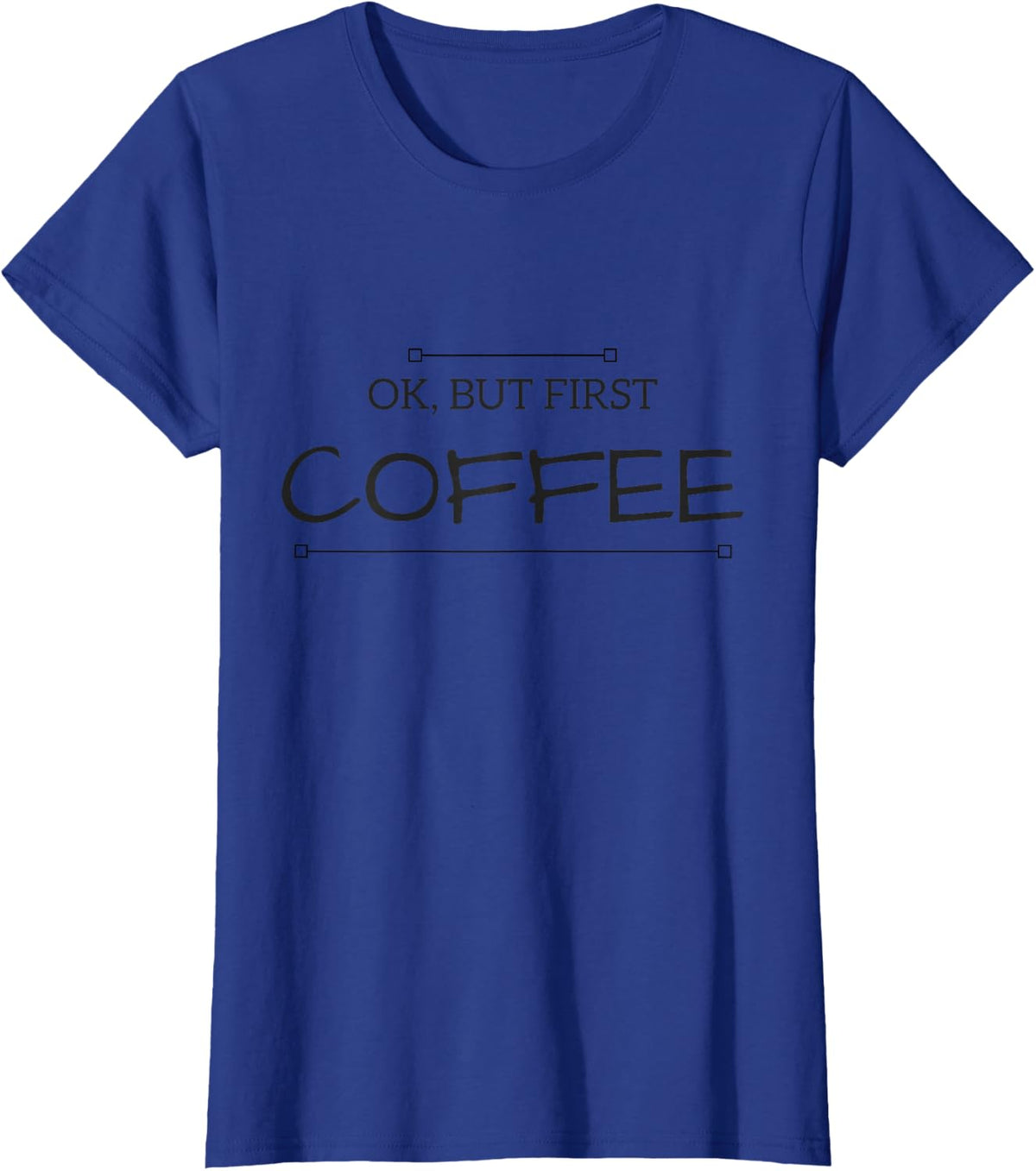 CoffeeTees But First COFFEE Women's Shirt Funny Coffee Sayings T-Shirt - Royal Blue
