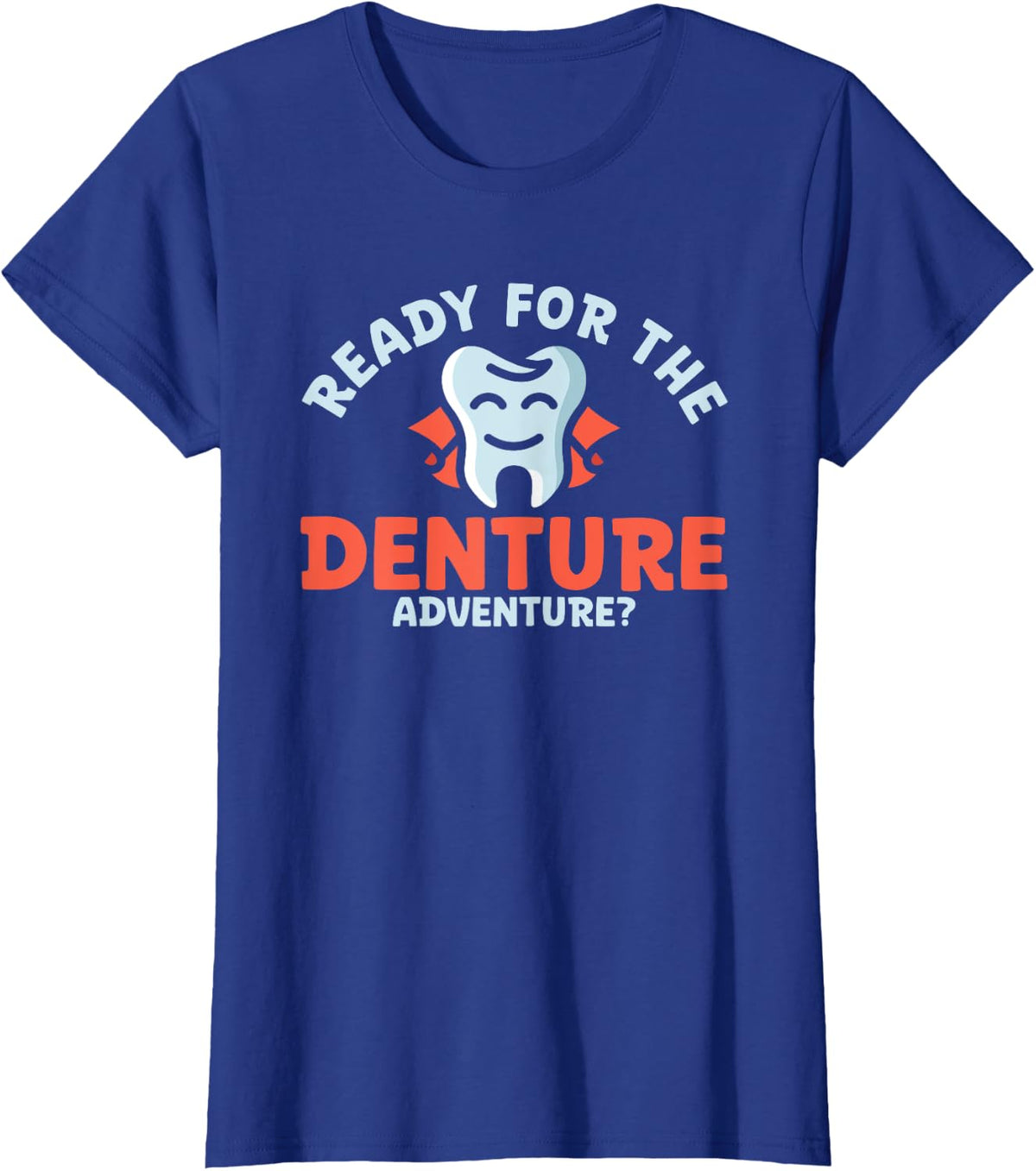 Ready For The Denture Adventure? T-Shirt - Royal Blue