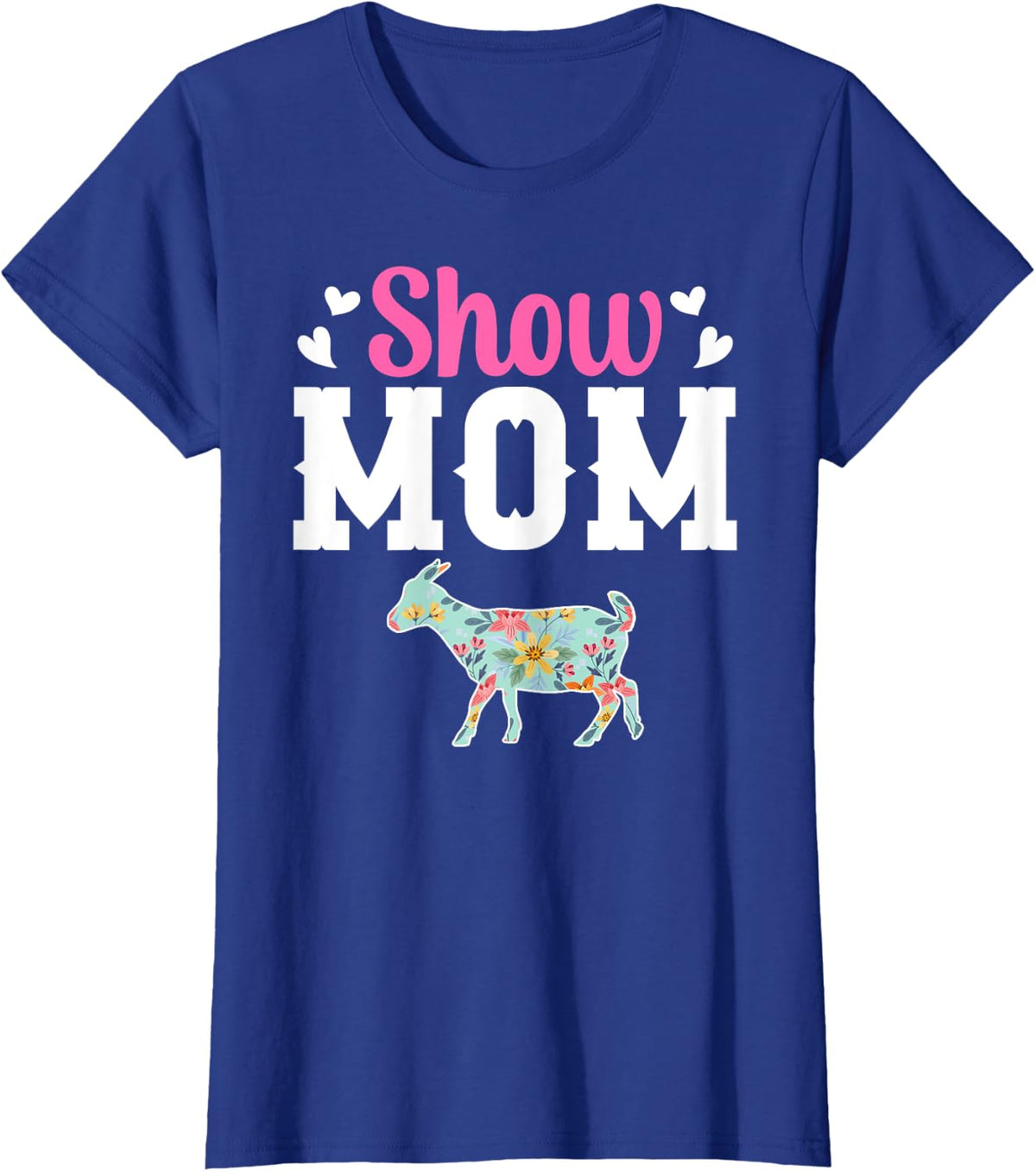 Goat Show Mom Goat Show Mama Goat Show Mother T-Shirt - Royal Blue