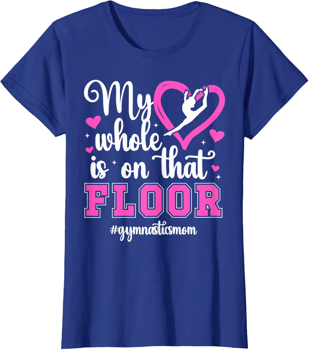 On That Floor Gymnastics Mom Of A Gymnast Mama T-Shirt - Royal Blue