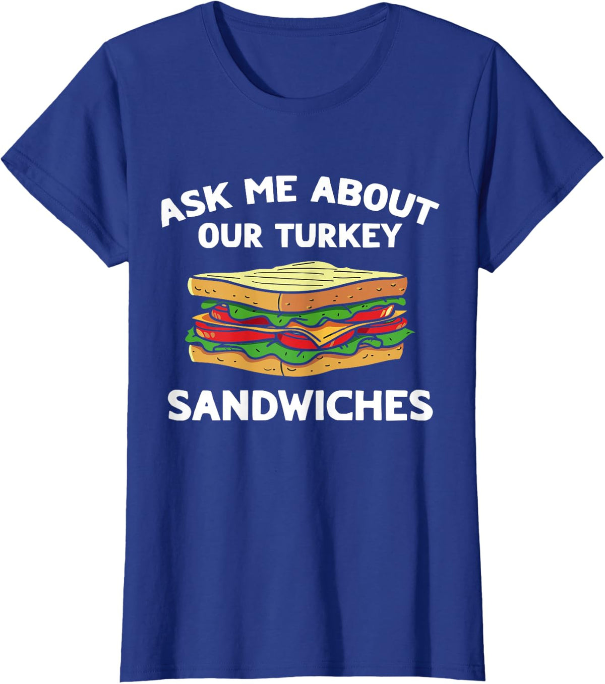 Ask Me about our Turkey Sandwiches, Nurse Humor T-Shirt - Royal Blue