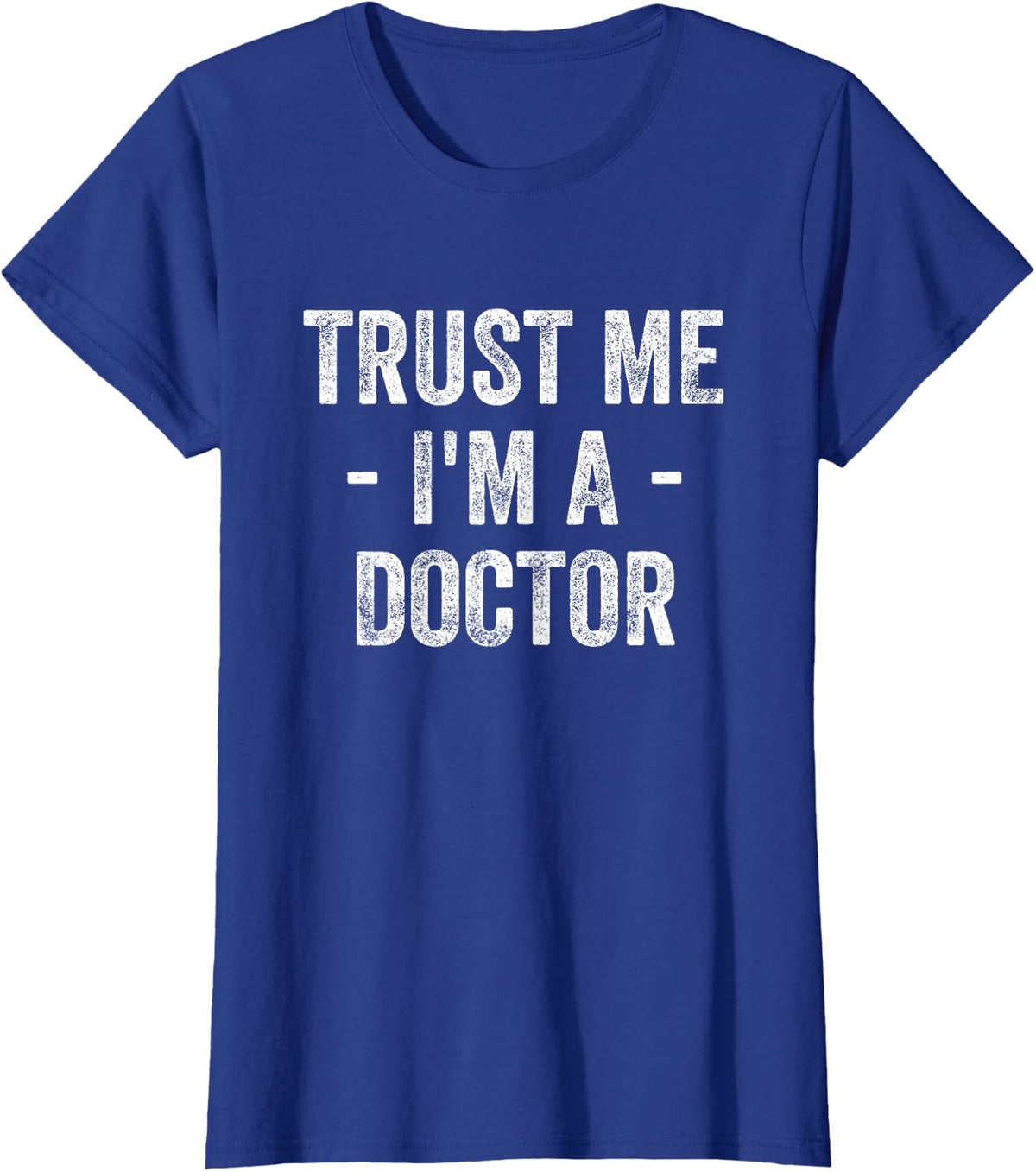 Trust Me I'm A Doctor T-Shirt - Royal Blue