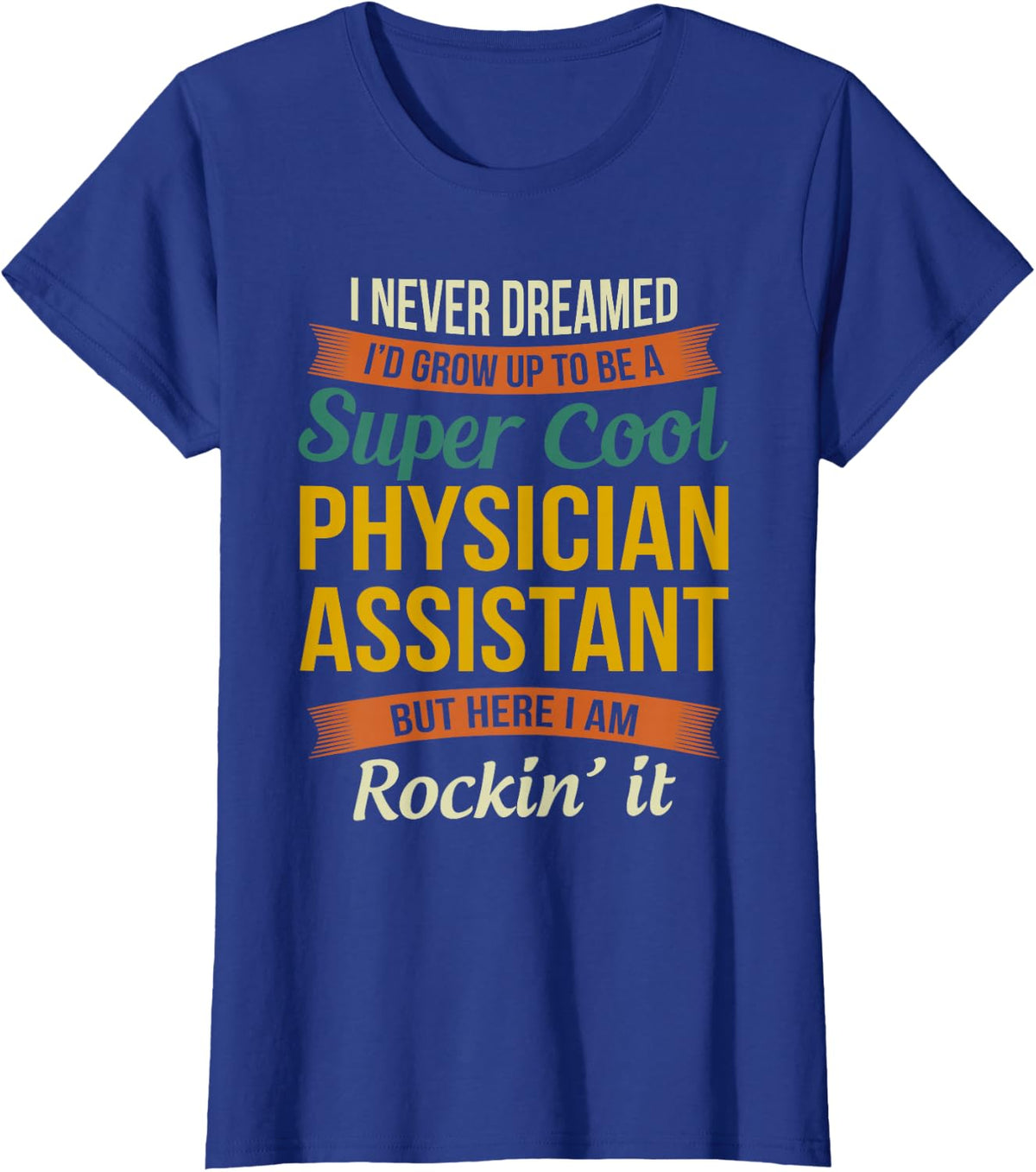 Physician Assistant Gifts - Funny Appreciation T-Shirt - Royal Blue