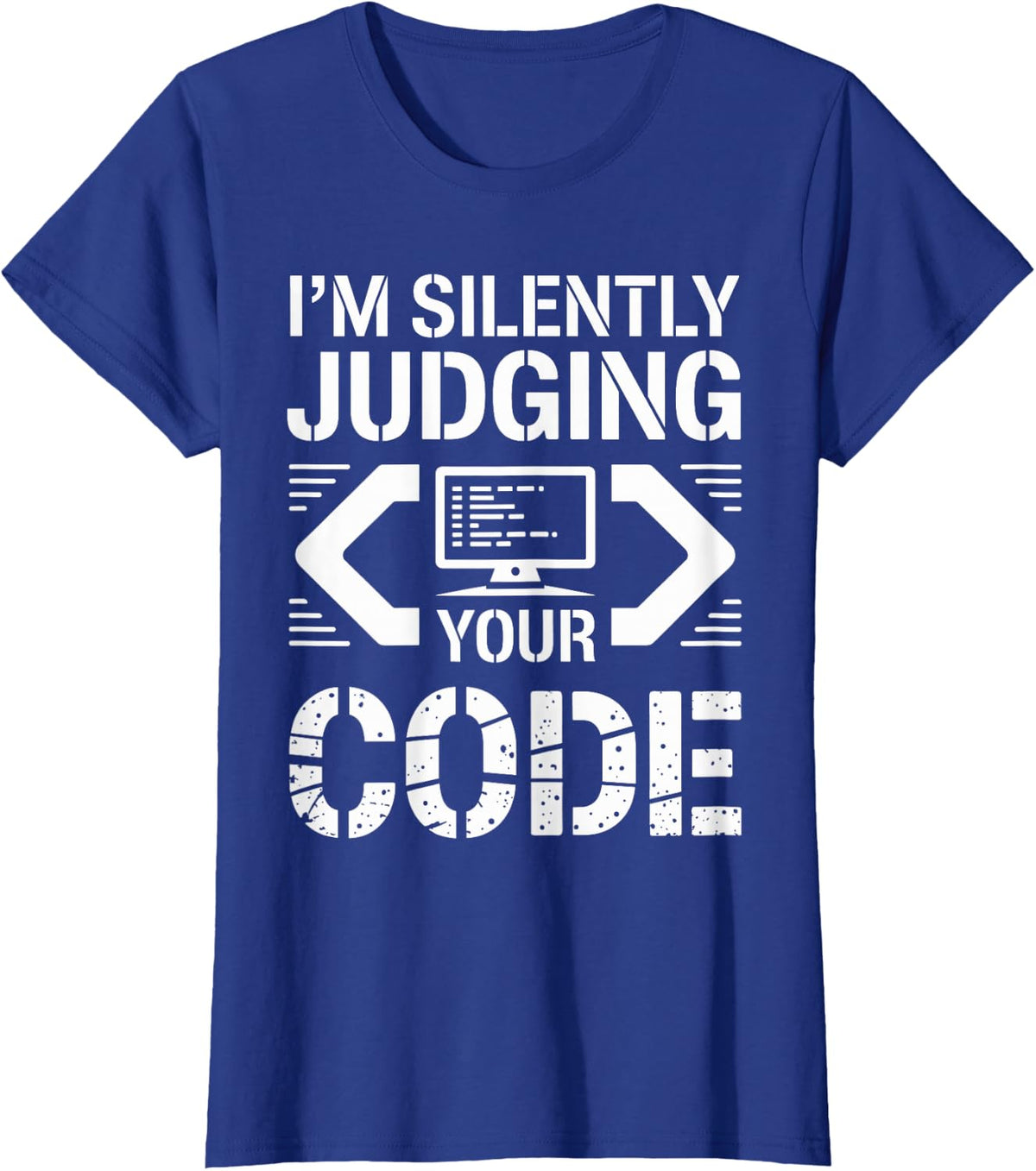 I'm Silently Judging Your Code Funny Programmer T-Shirt - Royal Blue