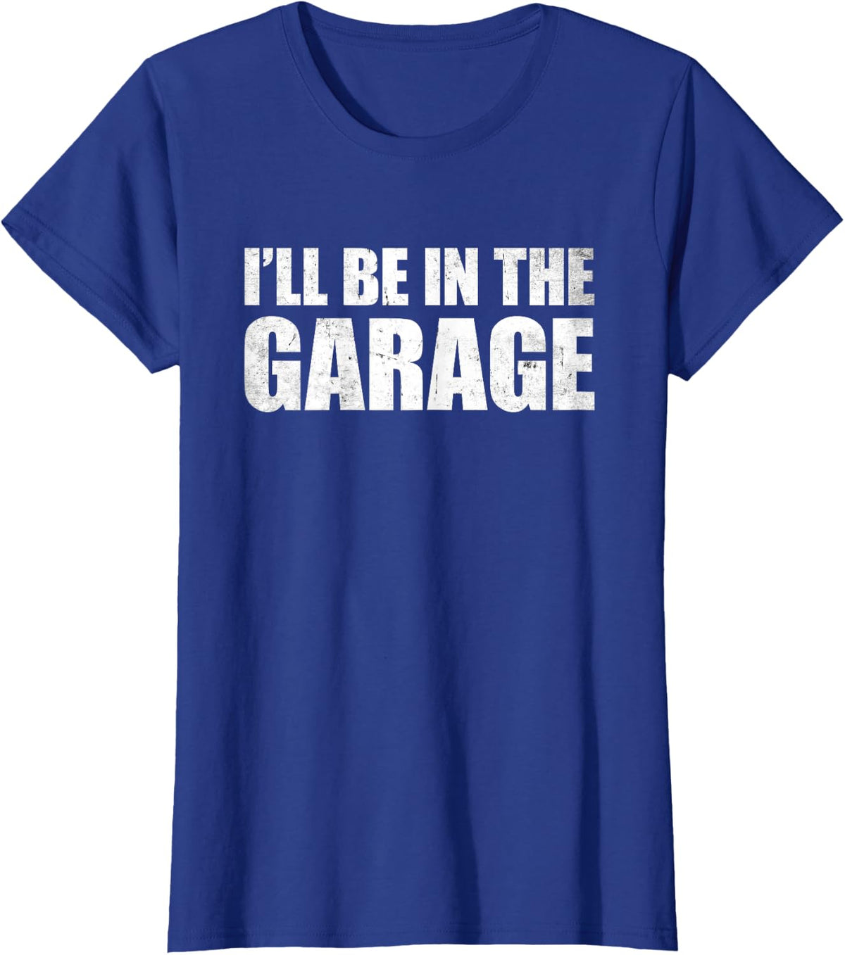 I'll Be In The Garage T-Shirt - Royal Blue