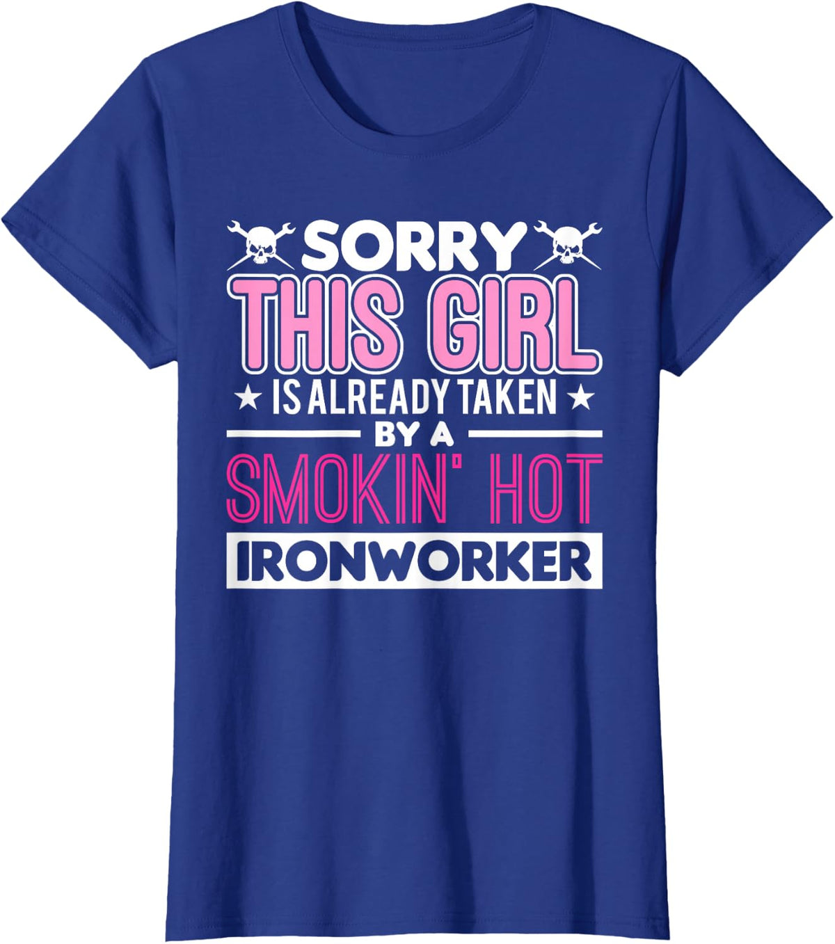 This Girl Is Already Taken By A Ironworker Girlfriend Wife T-Shirt - Royal Blue