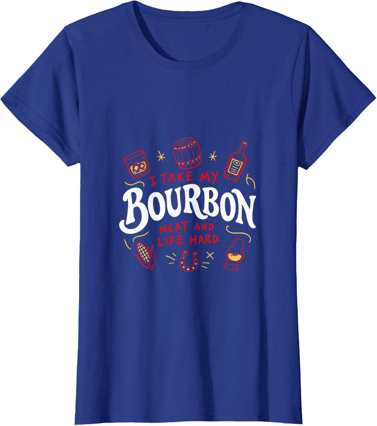 I Take My Bourbon Neat and Life Hard Mardi Gras Great Gift T-Shirt - Royal Blue
