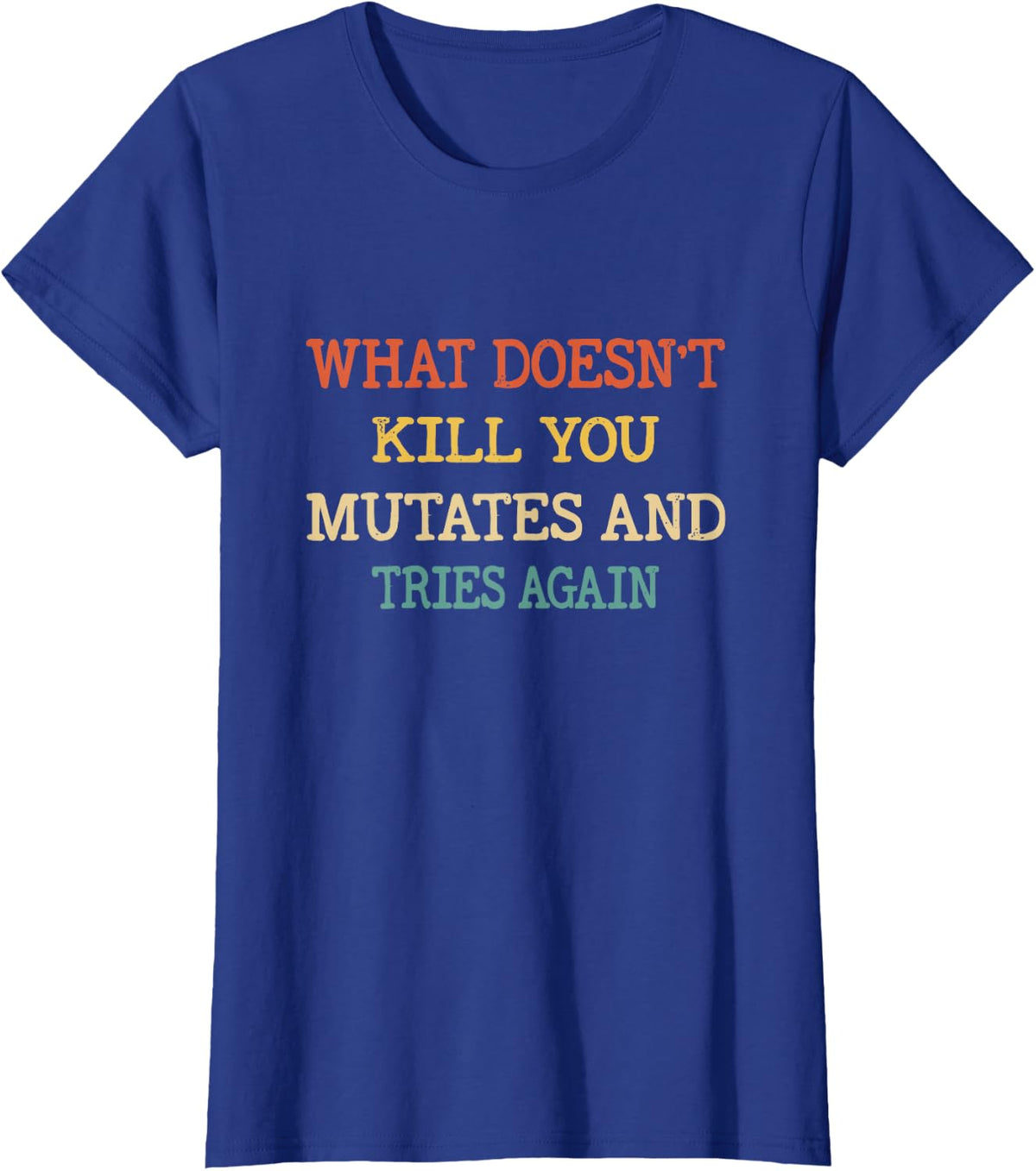 Was dich nicht killer mutiert und versucht es wieder Vintage Retro T-Shirt - Royal Blue
