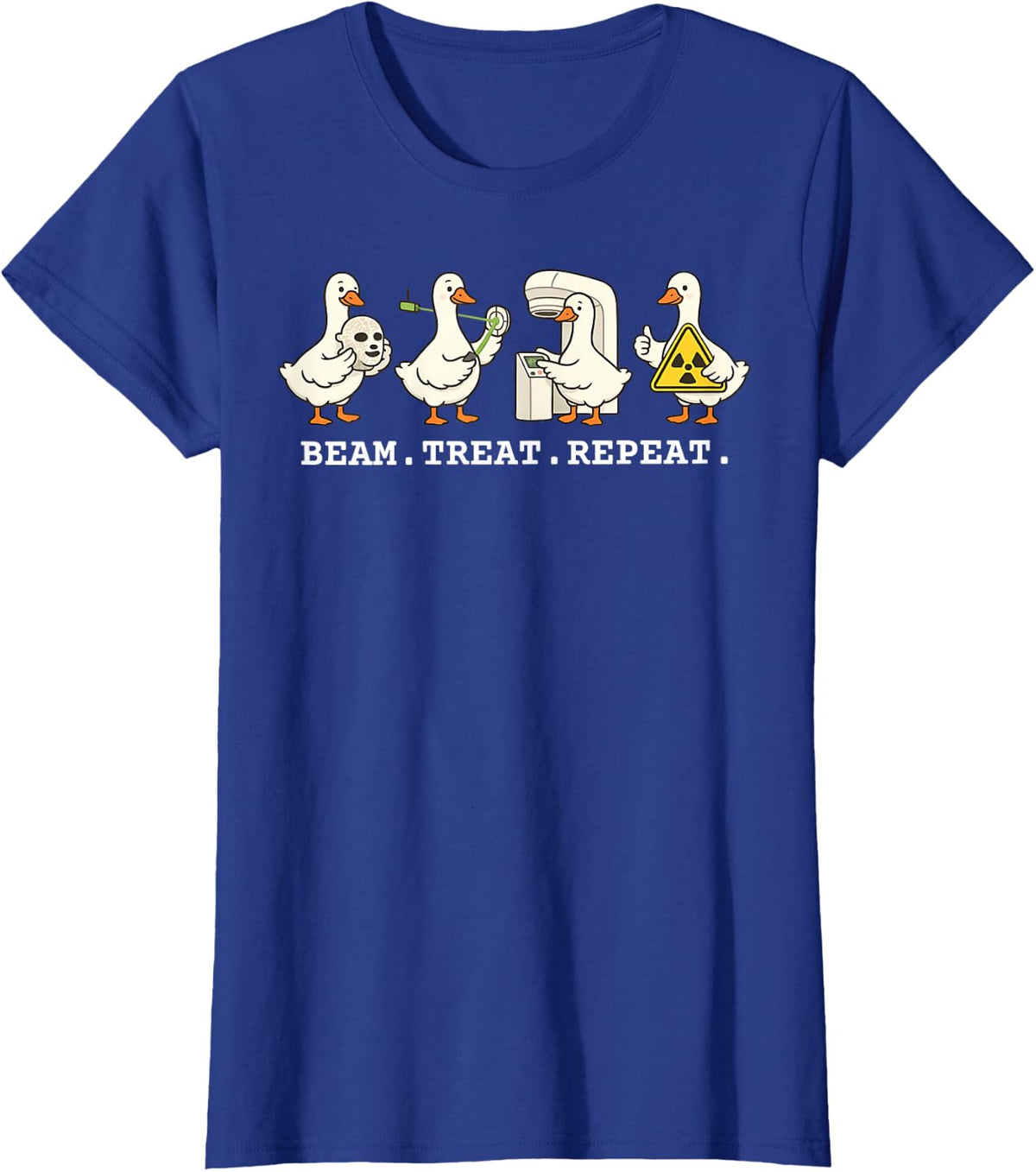 Beam Treat Repeat Radiation Therapist Goose Oncology Tech T-Shirt - Royal Blue