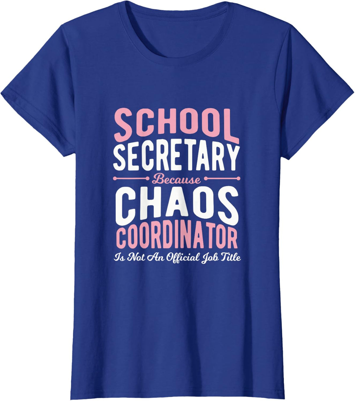 Chaos Coordinator Not A Job Title - School Secretary T-Shirt - Royal Blue